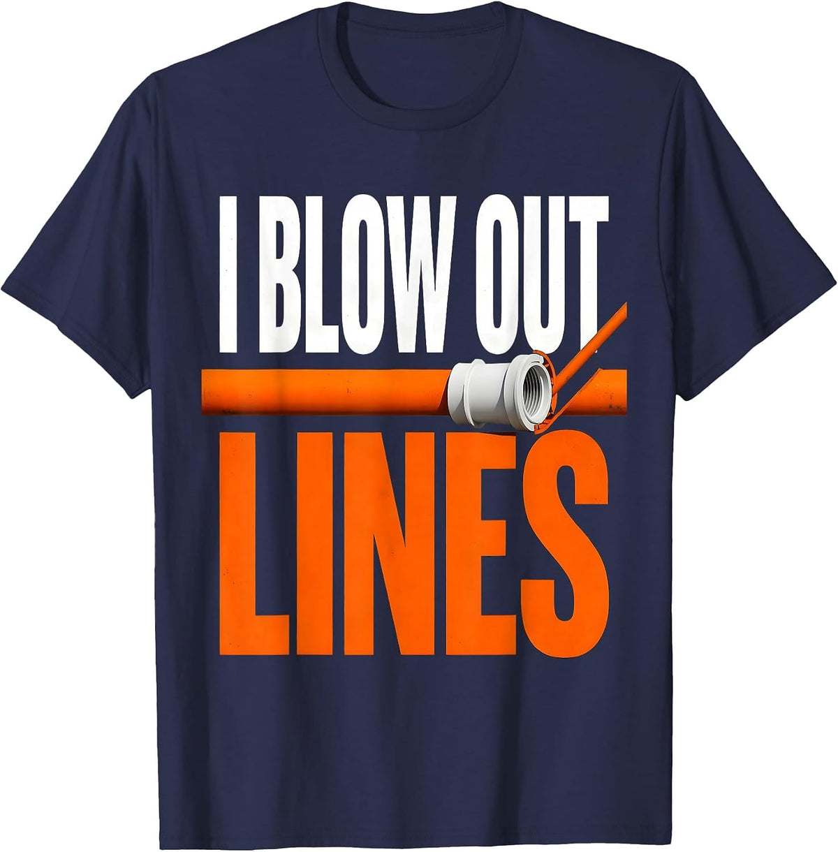 I Blow Out Lines Funny Plumber Pipefitter Steamfitter T-Shirt - Navy Blue