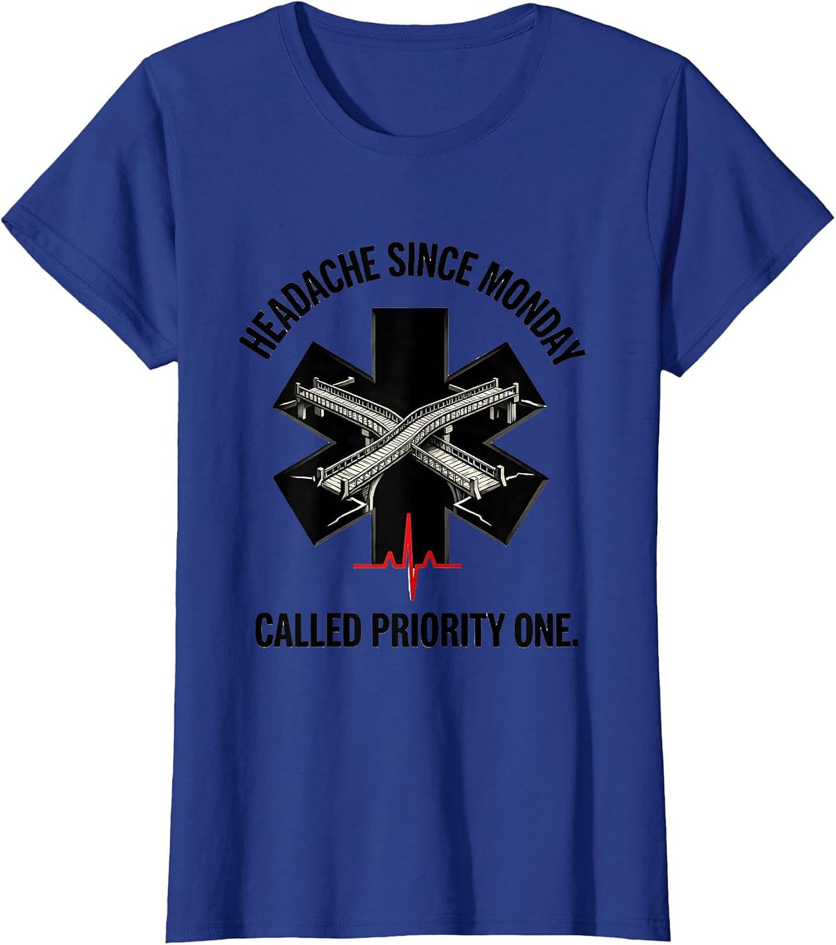 Women's Headache Since Monday Called Priority One Funny EMT T-Shirt - Royal Blue
