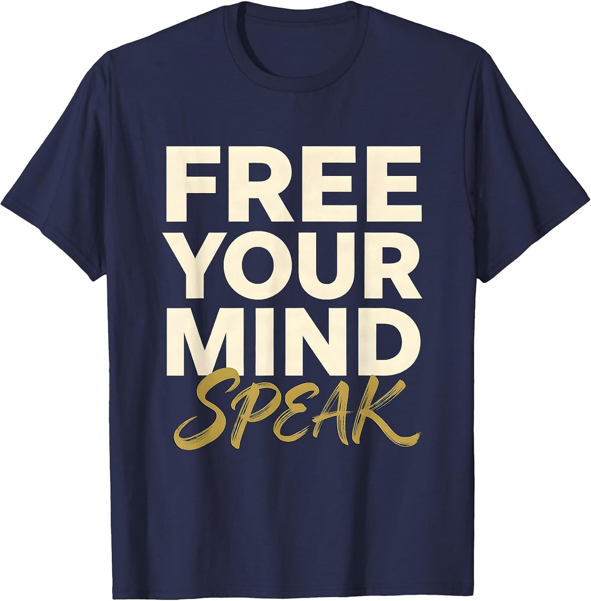 Free Your Mind Speak Bold Free Speech Design T-Shirt - Navy Blue