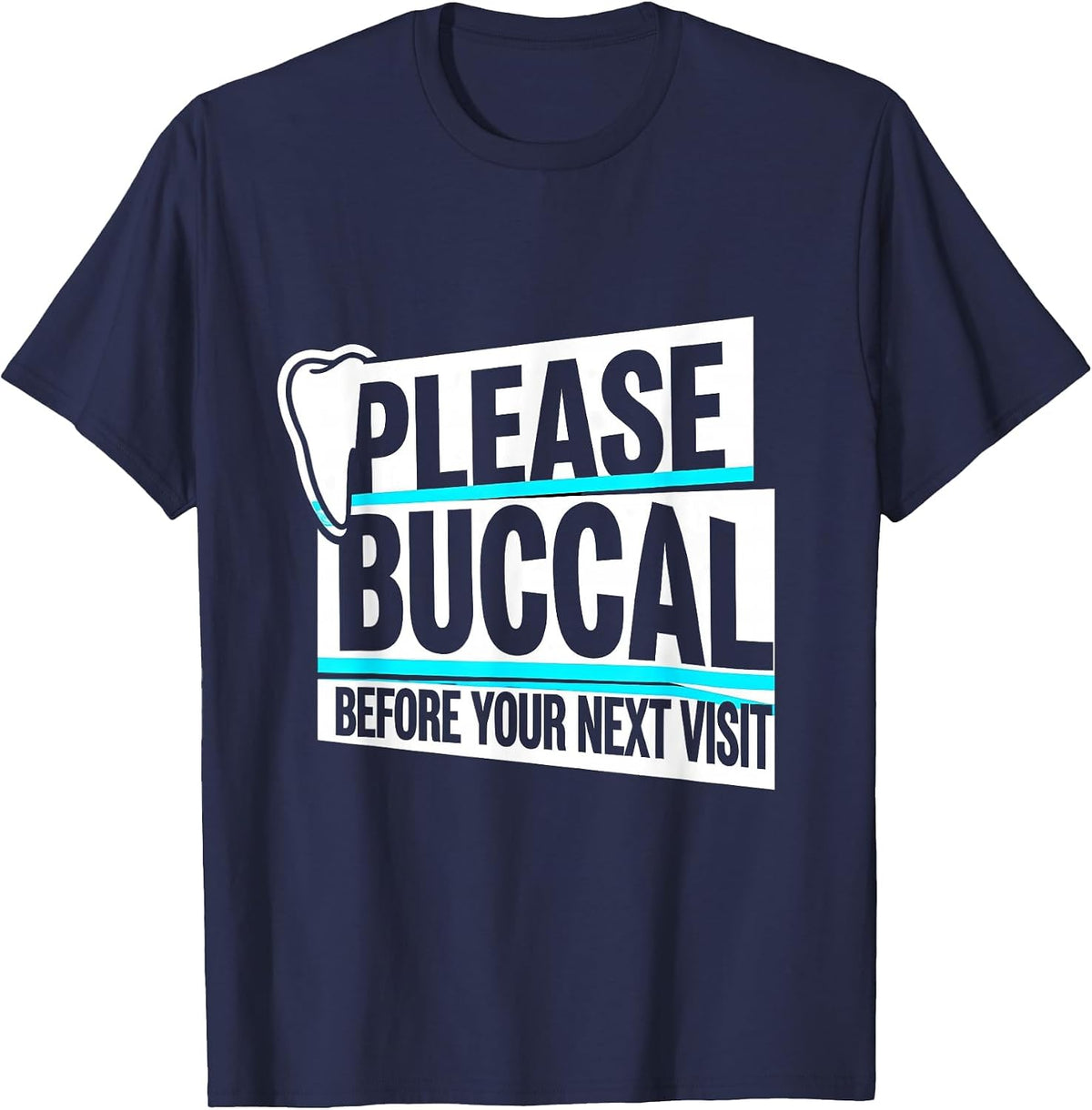 Please Buccal Before Your Next Visit Funny Dental Hygienist T-Shirt - Navy Blue