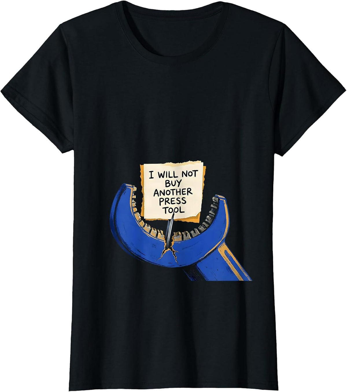 I Will Not Buy Another Press Tool Funny Plumber Sarcastic T-Shirt - Black