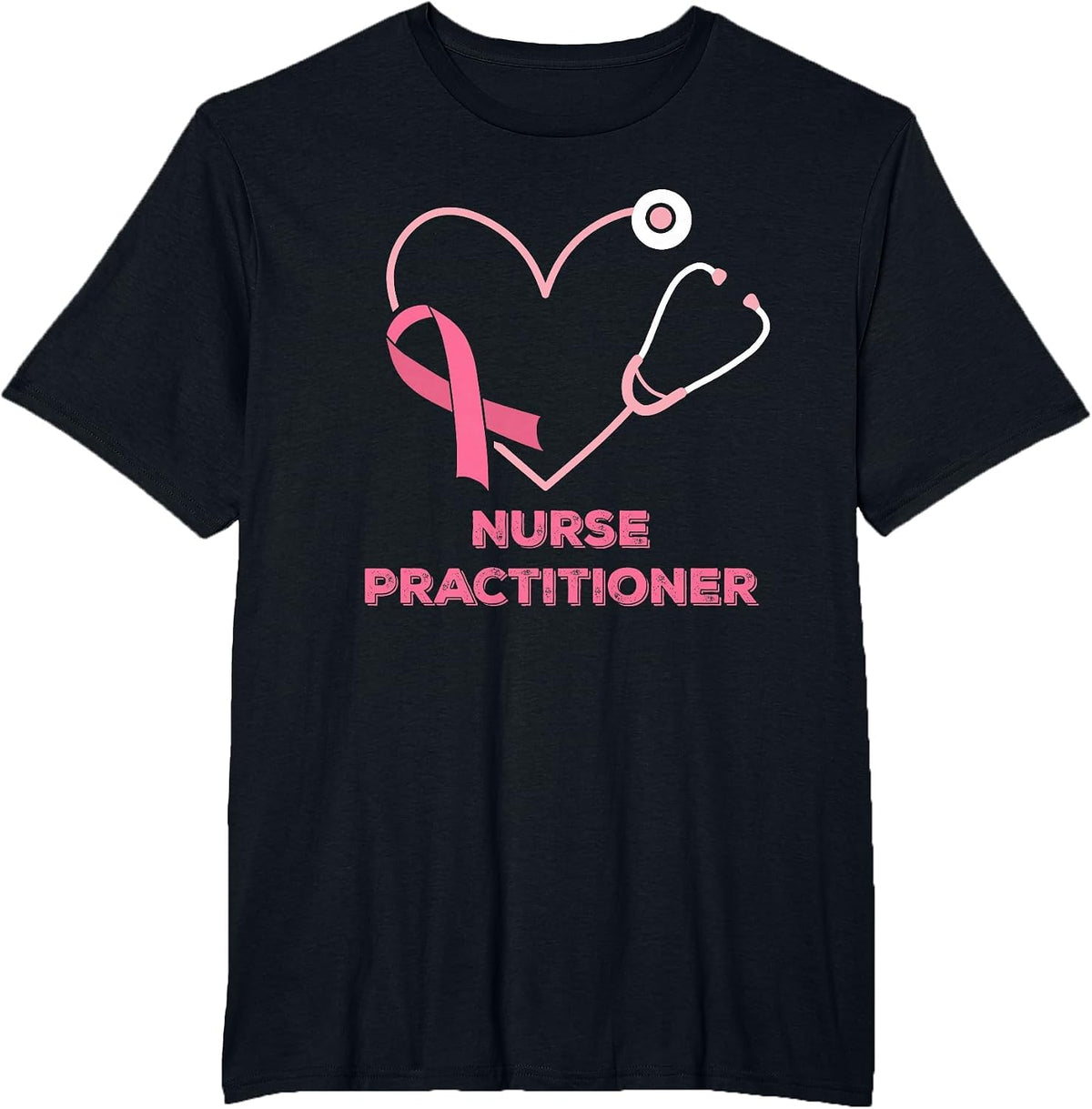 Nurse Practitioner Pink Heart Stethoscope Breast Cancer T-Shirt - Black