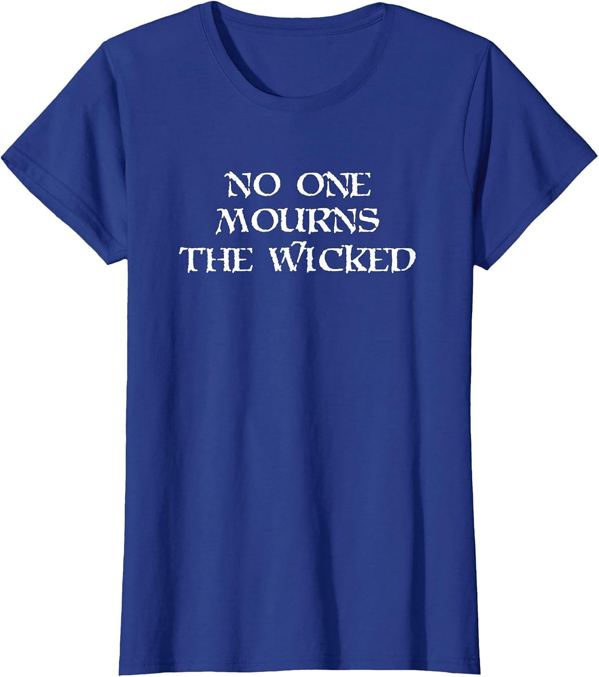 No One Mourns The Wicked T-Shirt - Royal Blue