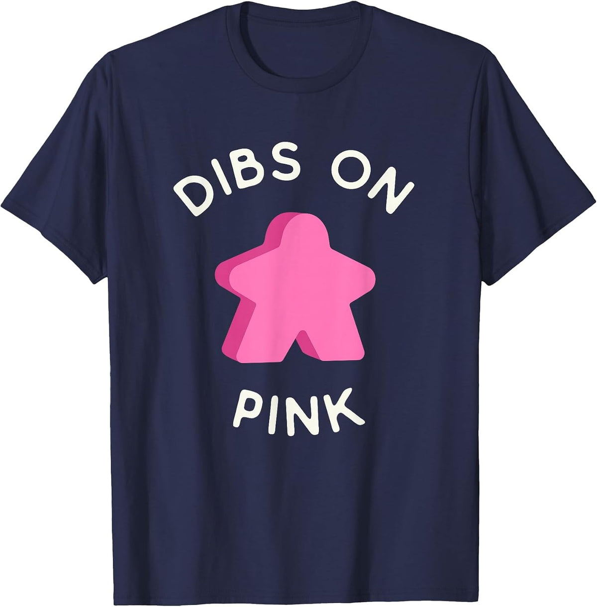 I Call Dibs on the Pink Meeple 'Coz I Always Play Pink! T-Shirt - Navy Blue