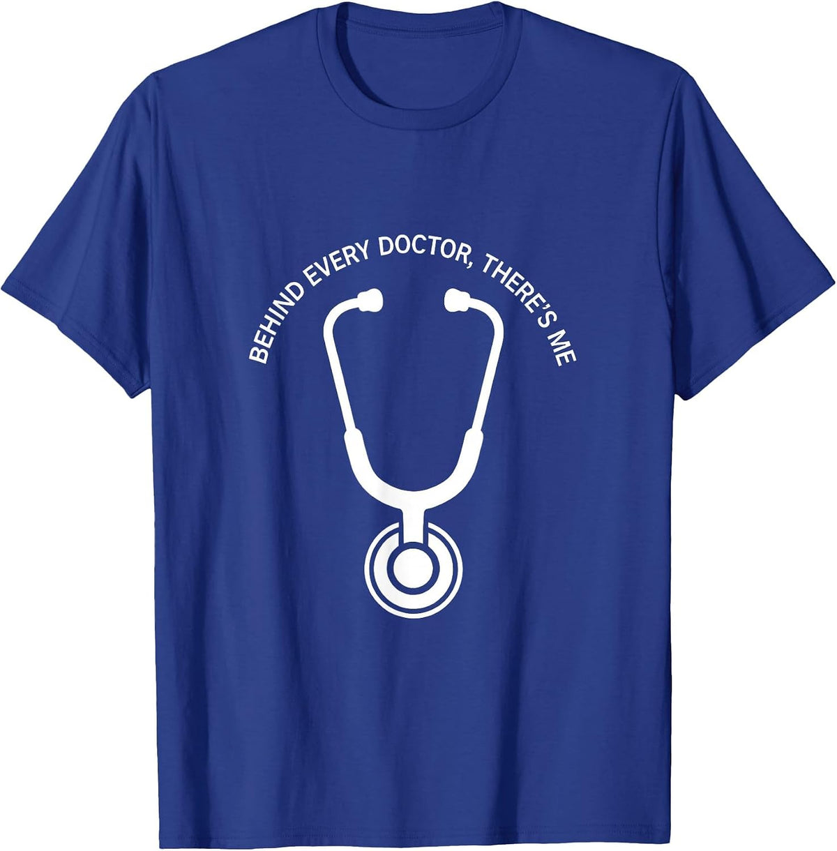 Behind Every Doctor There's Me Medical Assistant T-Shirt - Royal Blue