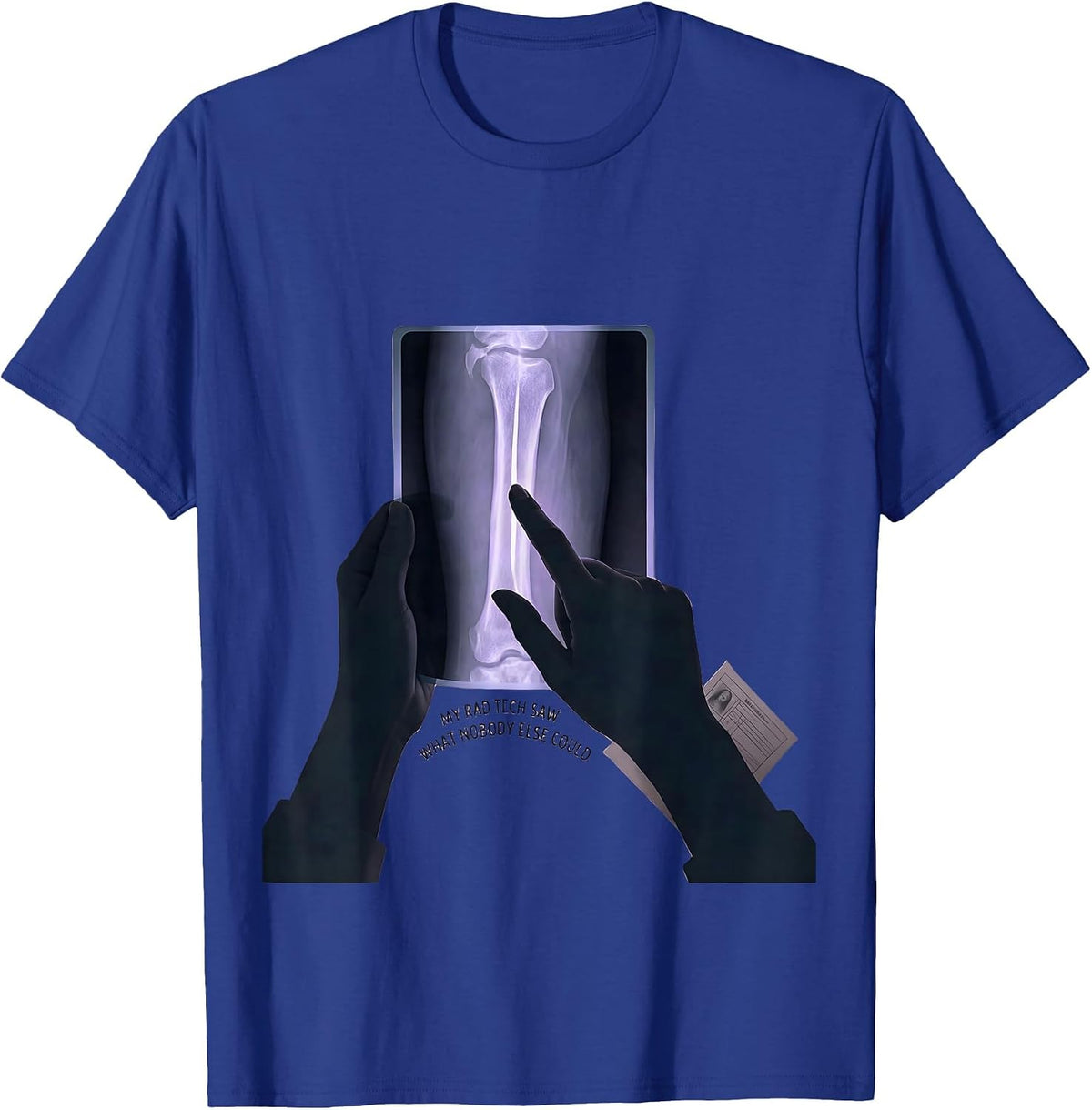 My Rad Tech Saw What Nobody Else Could Funny Radiology Tech T-Shirt - Royal Blue