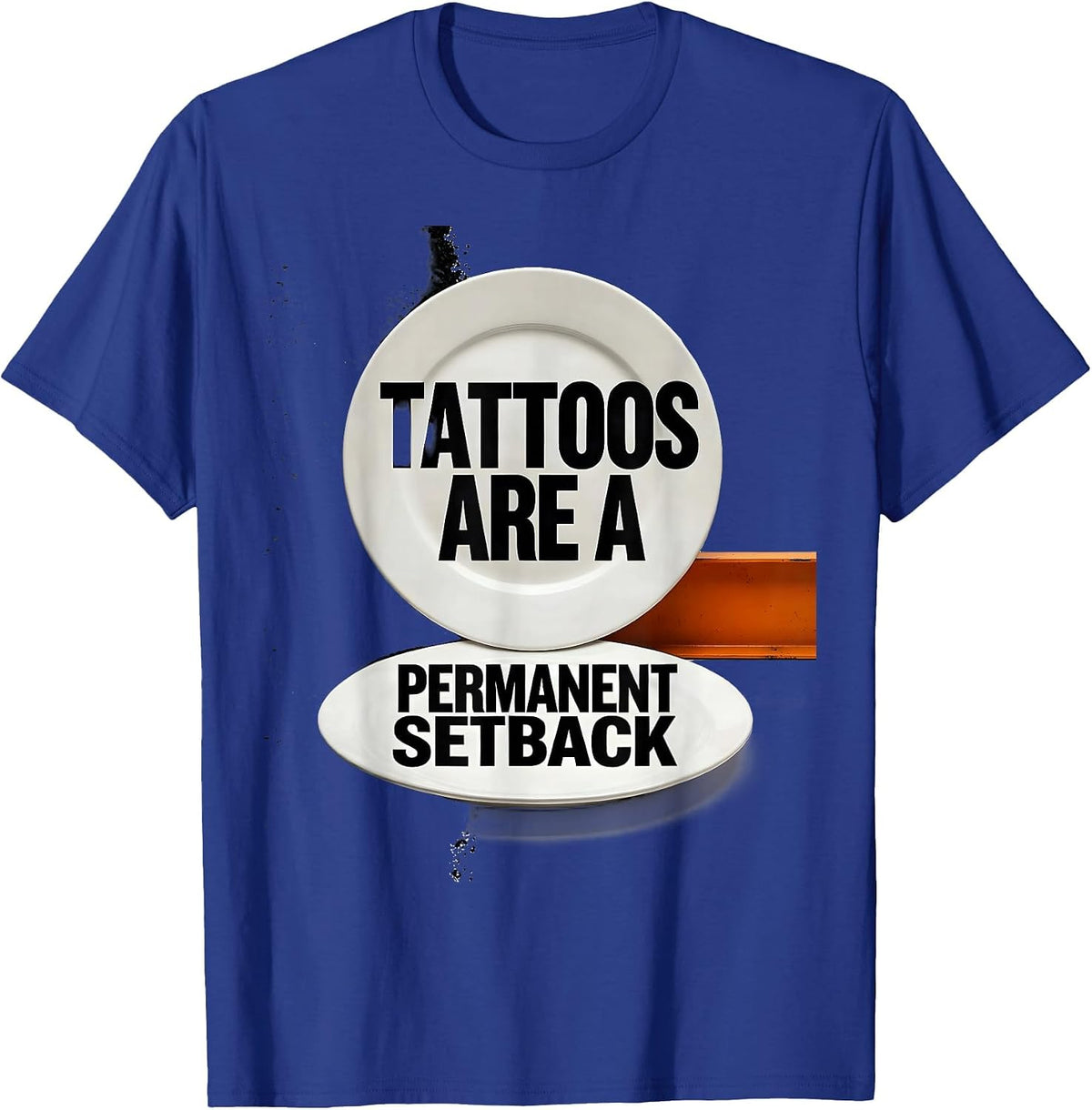 Tattoos Are A Permanent Setback Funny Tattoo Owner Sarcastic T-Shirt - Royal Blue