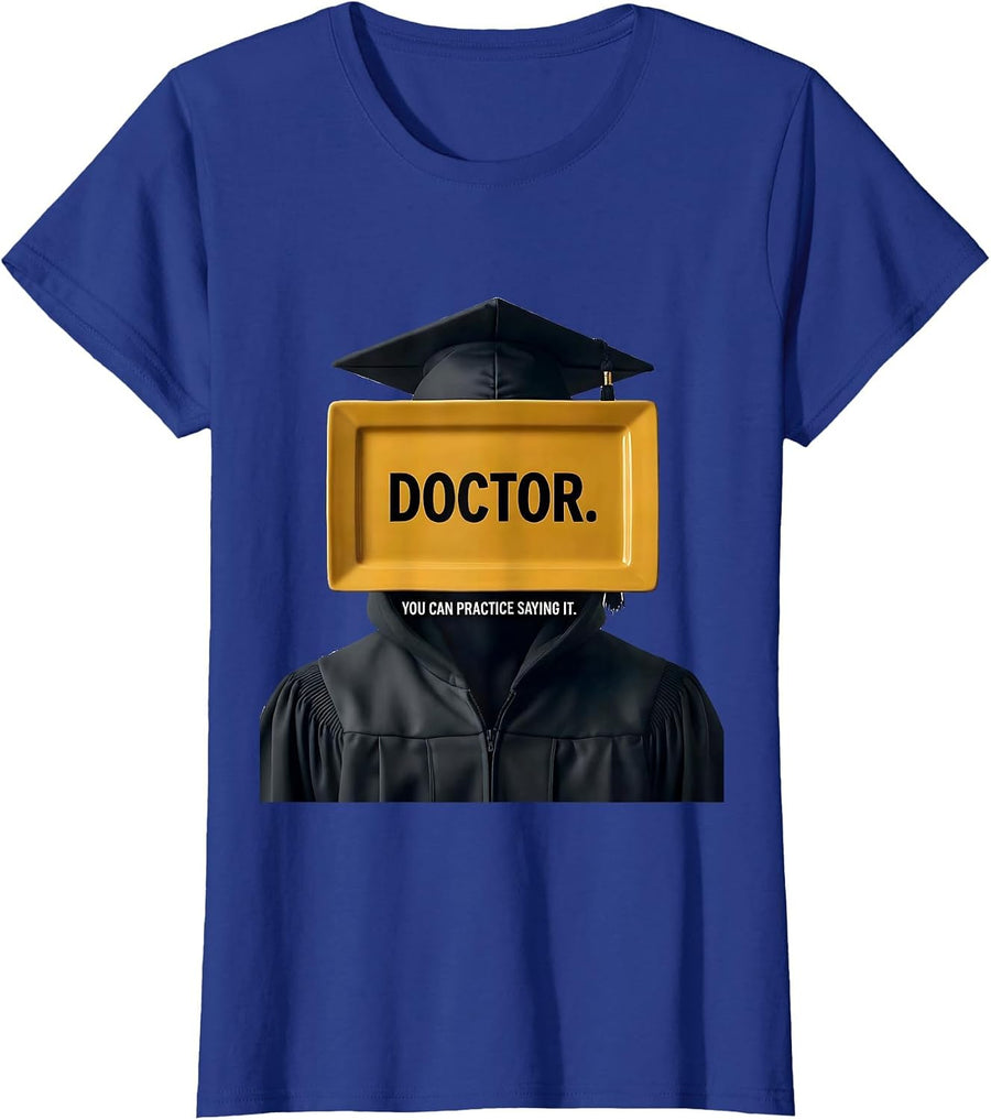 Doctor. You Can Practice Saying It. Funny Graduation Gift T-Shirt, Women, Royal Blue, 3X-Large - As Pictured