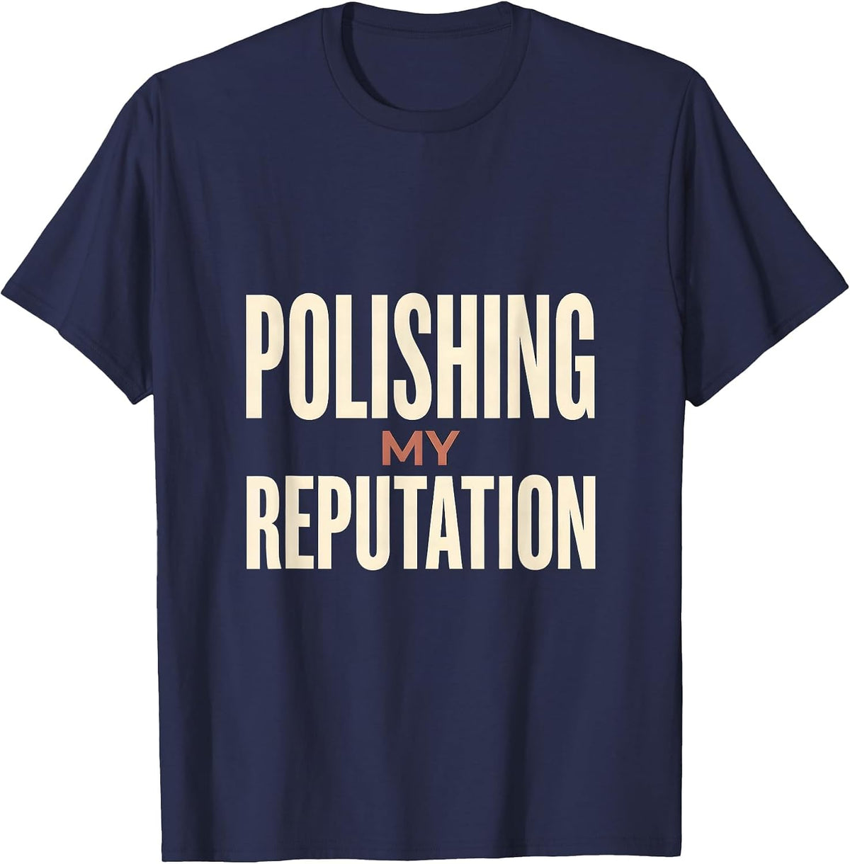 Men's Polishing My Reputation Funny Dental Hygienist Humor T-Shirt - Navy Blue
