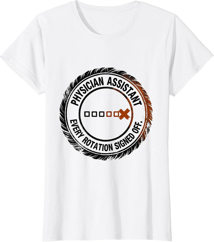 Women's Physician Assistant, Every Rotation Signed Off Graduation T-Shirt - White