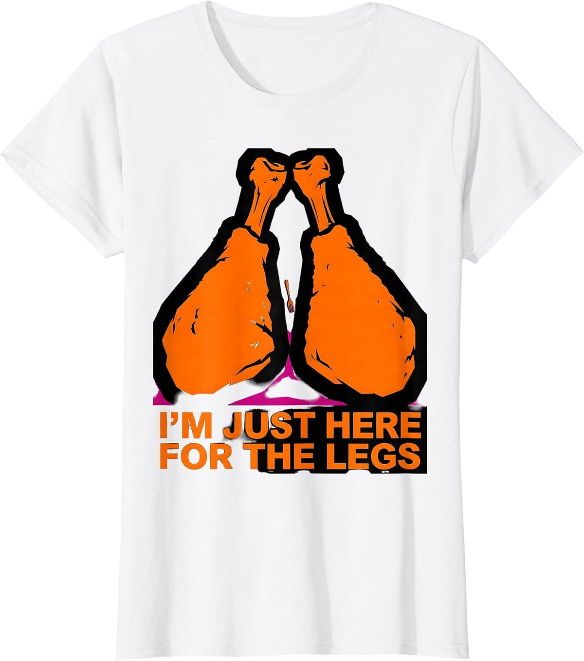 Women's I'm Just Here For The Legs Funny Thanksgiving Host Cook T-Shirt - White