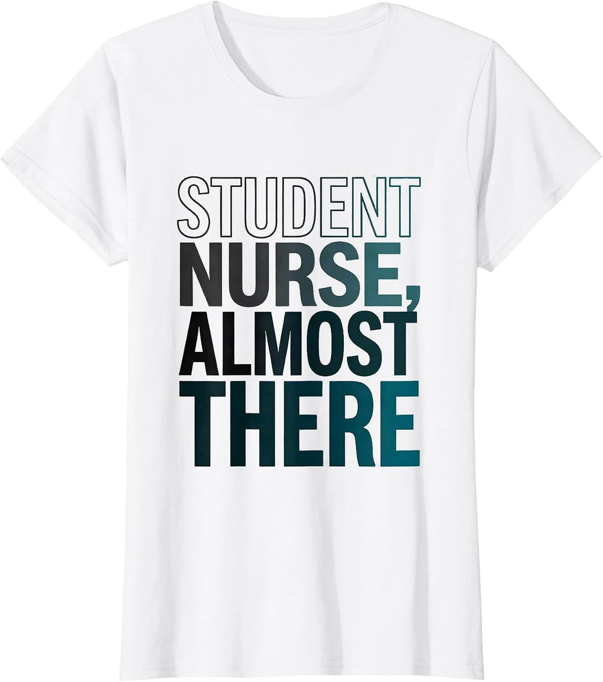 Student Nurse Almost There Funny Nursing School Humor T-Shirt - White