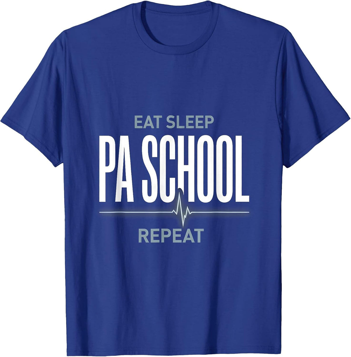 Eat Sleep PA School Repeat Funny Physician Assistant Student T-Shirt - Royal Blue