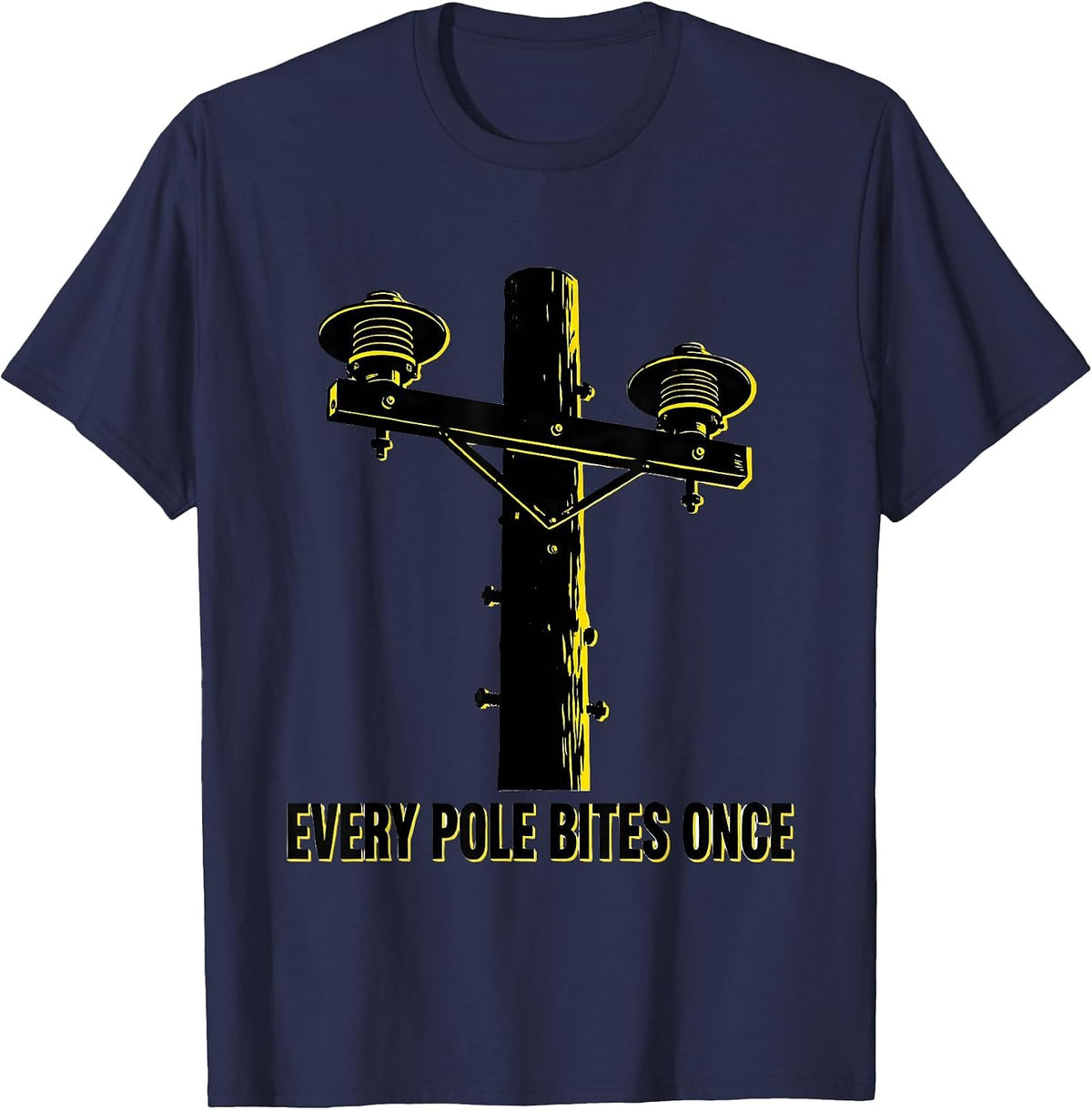 Men's Every Pole Bites Once Funny Electrician Lineman Gift T-Shirt - Navy Blue