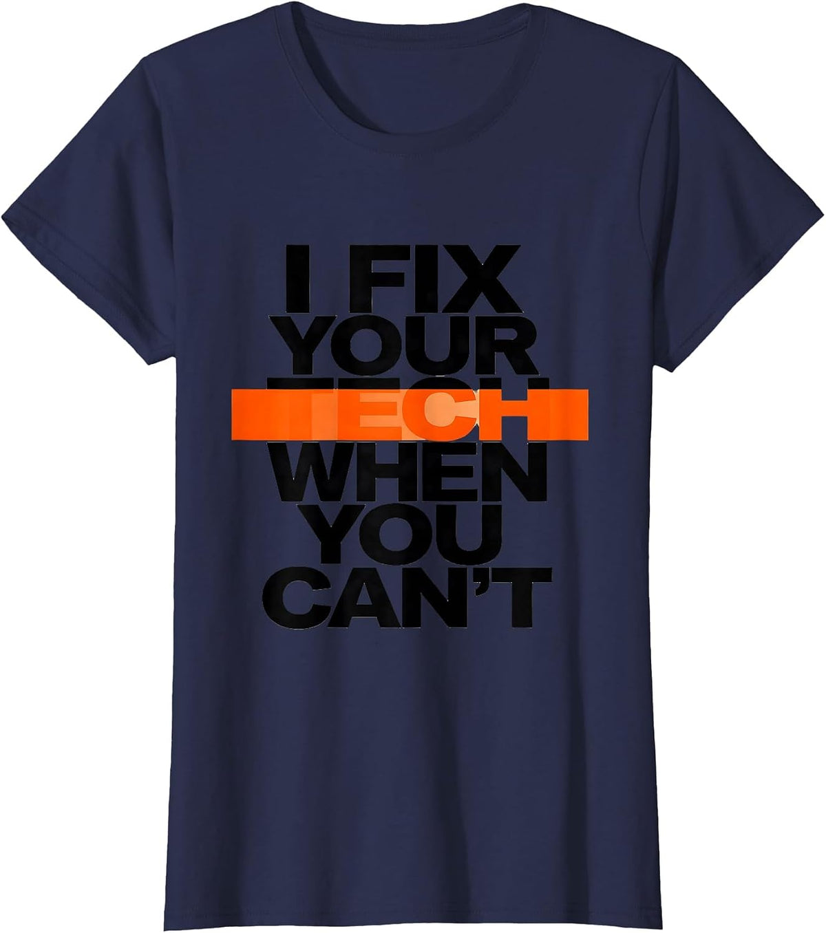Women's I Fix Your Tech When You Can't Funny Tech Support Sarcastic T-Shirt - Navy Blue