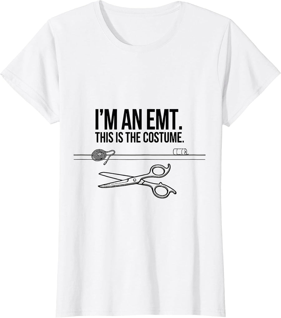 Women's I'm An EMT. This Is The Costume Funny Medical Worker T-Shirt - White