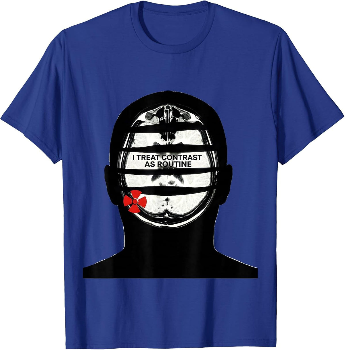 I Treat Contrast As Routine Funny Radiology Tech Rad Tech T-Shirt - Royal Blue