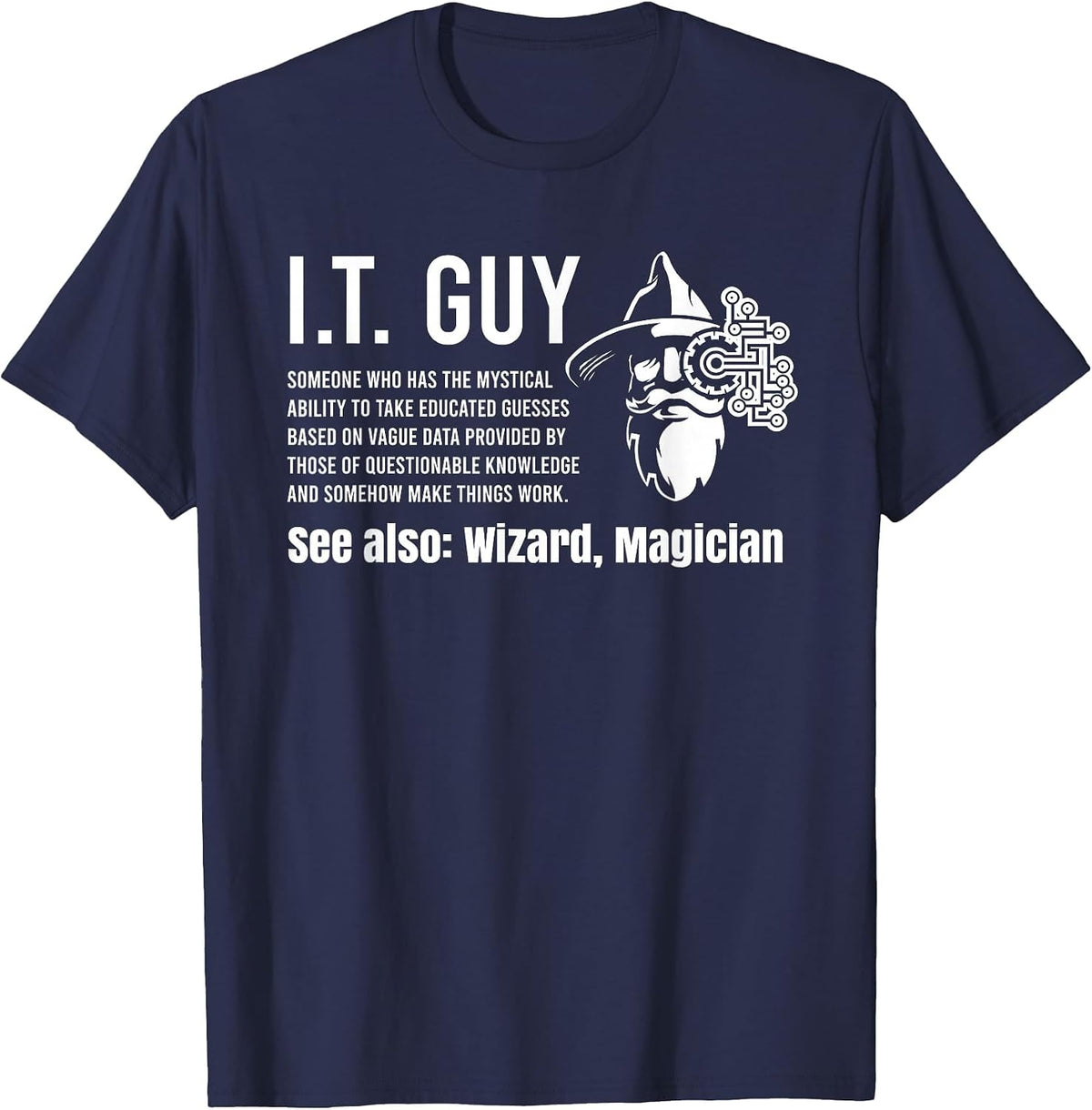 Funny I.T. Guy Tech Information Technology Support IT Guy T-Shirt - Navy Blue