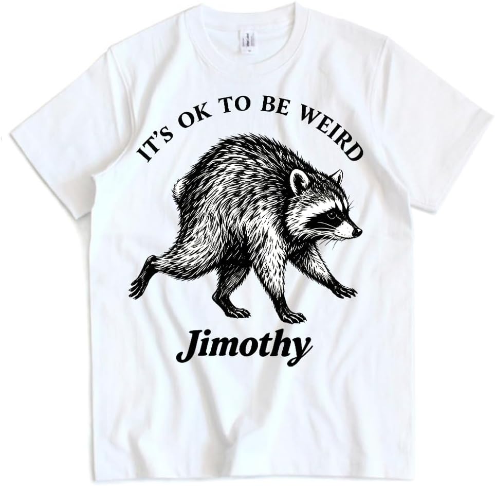 Jimothy T-Shirt It's OK to Be Weird Jimothy Merch Shirt Unisex Casual Short Sleeve Funny Cute Raccoon Graphic Tee Tops -
