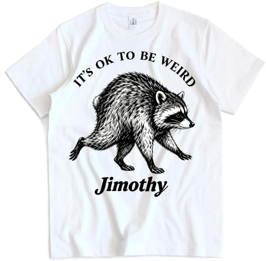 Jimothy T-Shirt It's OK to Be Weird Jimothy Merch Shirt Unisex Casual Short Sleeve Funny Cute Raccoon Graphic Tee Tops -
