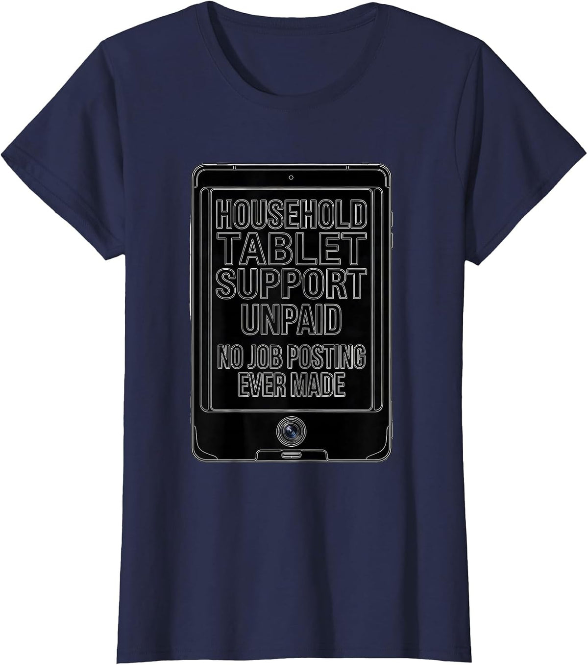 Women's Household Tablet Support, Unpaid, No Job Posting Ever Made T-Shirt - Navy Blue
