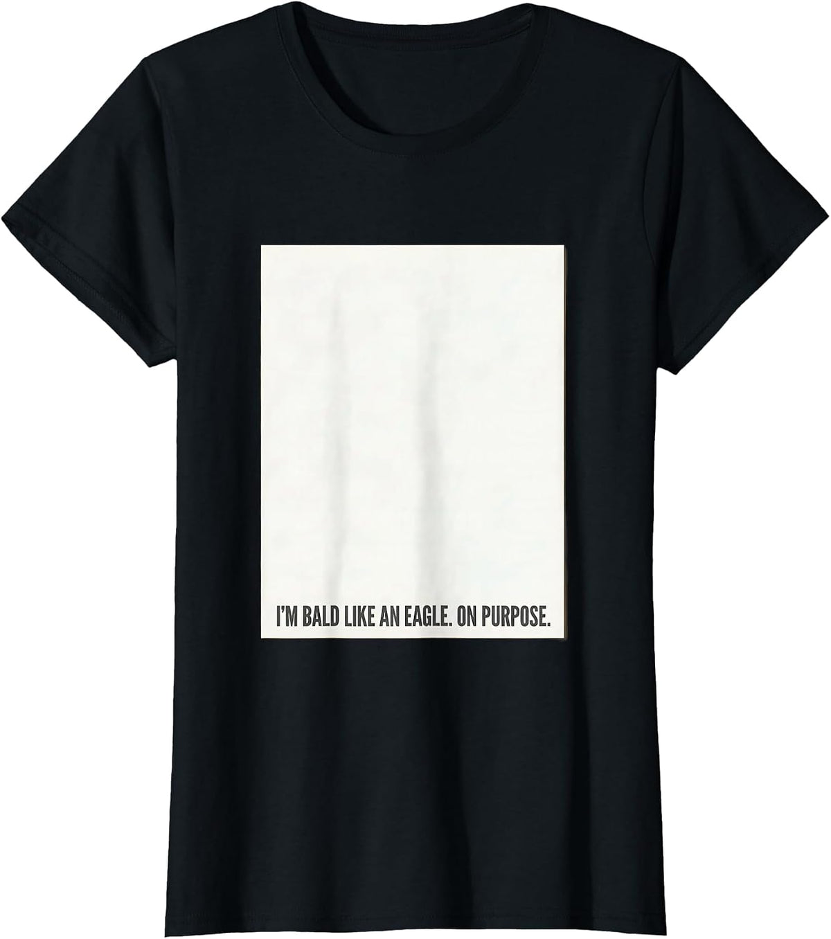 I'm Bald Like An Eagle On Purpose Funny Bald Eagle Lover T-Shirt - Black