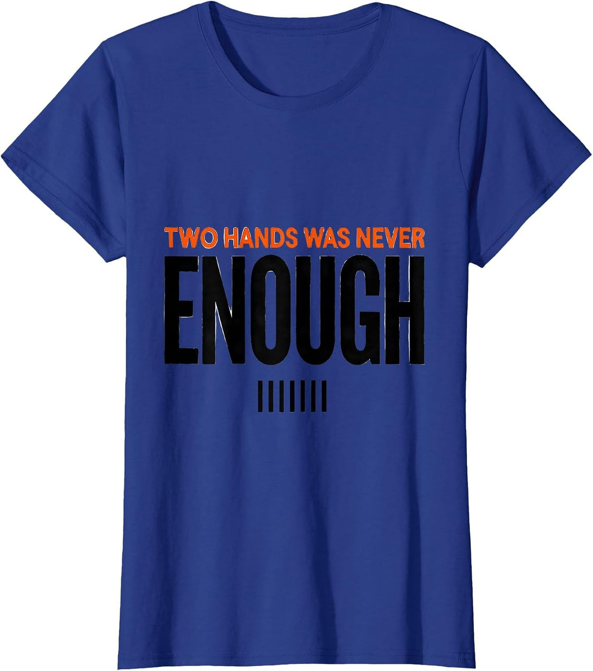 Women's Two Hands Was Never Enough Funny Octopus Kraken Sea Creature T-Shirt - Royal Blue