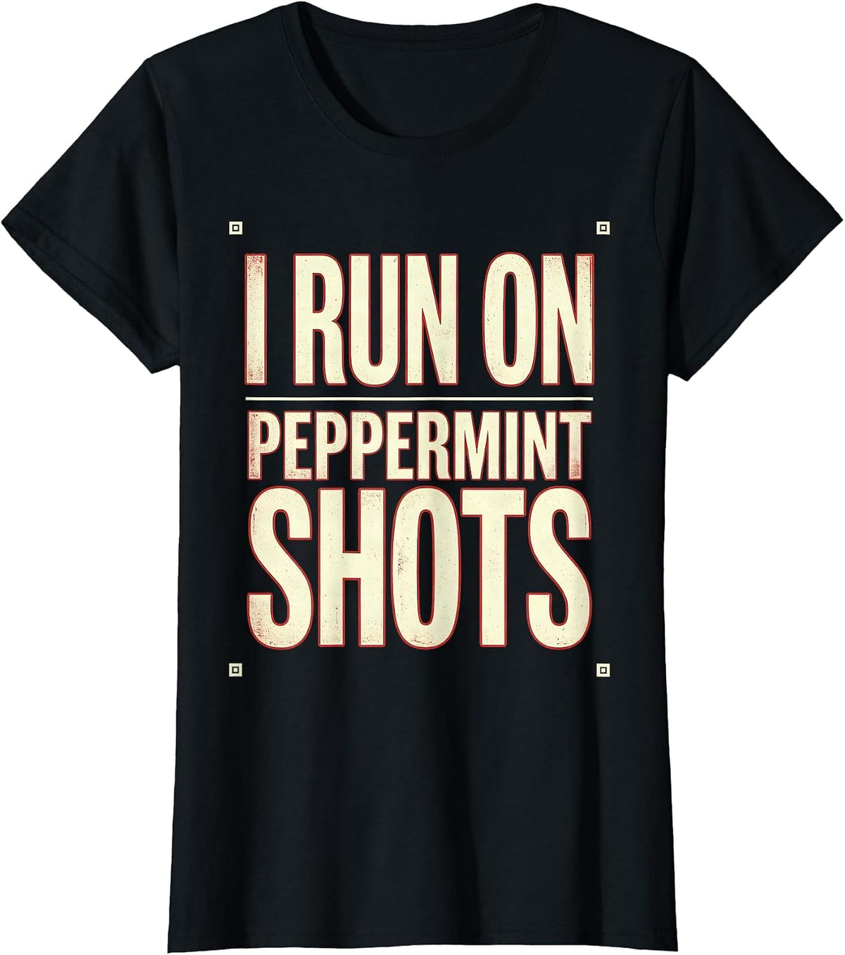 Women's I Run On Peppermint Shots Funny Alcohol Bar Crawl Party Gift T-Shirt - Black