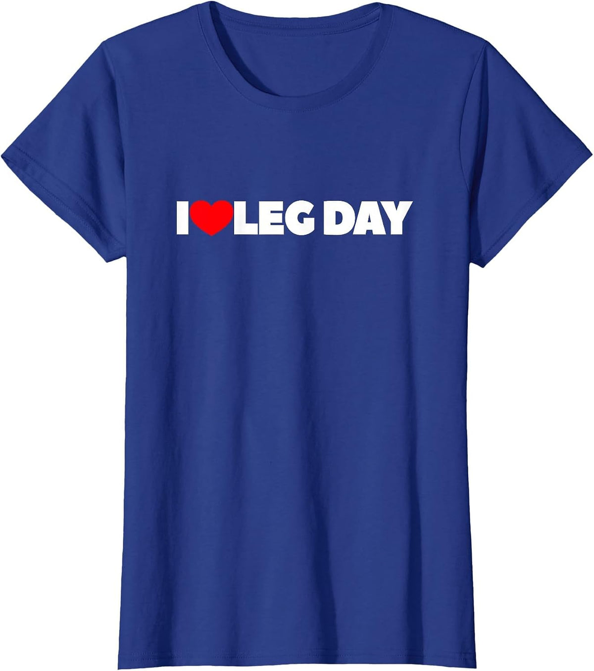 i Love Leg Day T-Shirt - Royal Blue