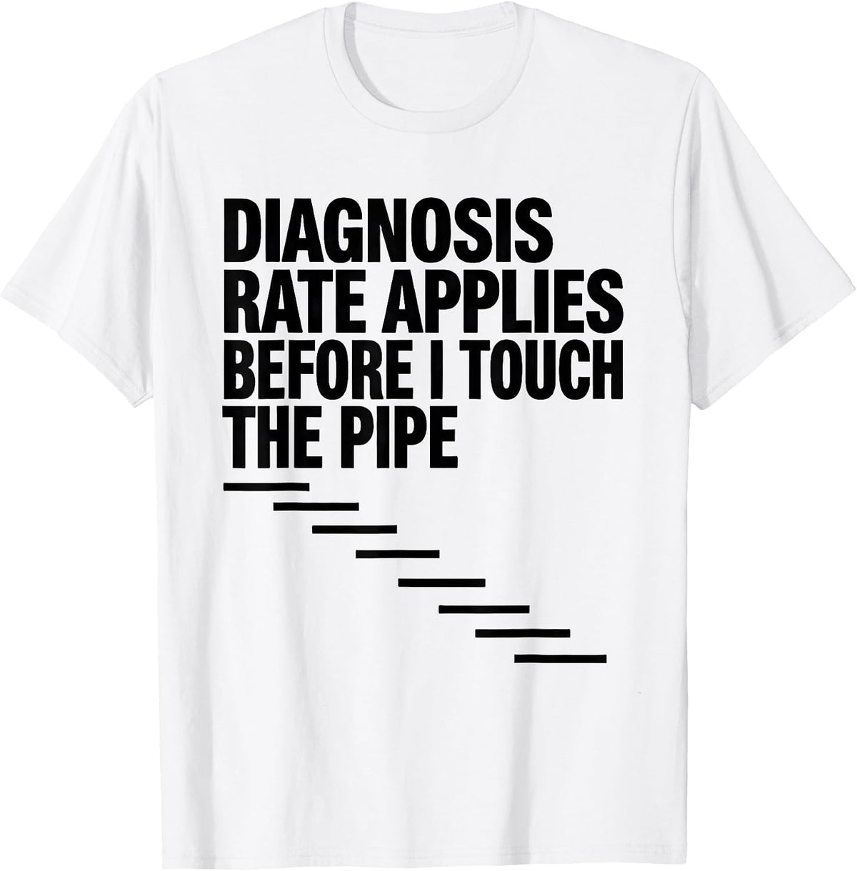 Men's Diagnosis Rate Applies Before I Touch The Pipe Funny Plumber T-Shirt - White