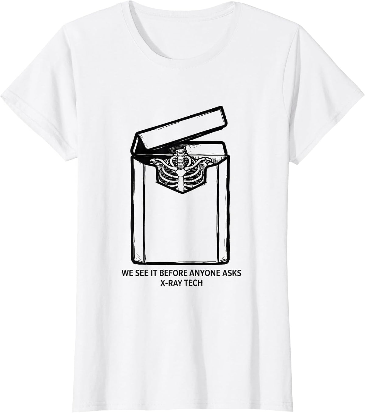 Women's We See It Before Anyone Asks X-Ray Tech T-Shirt - White