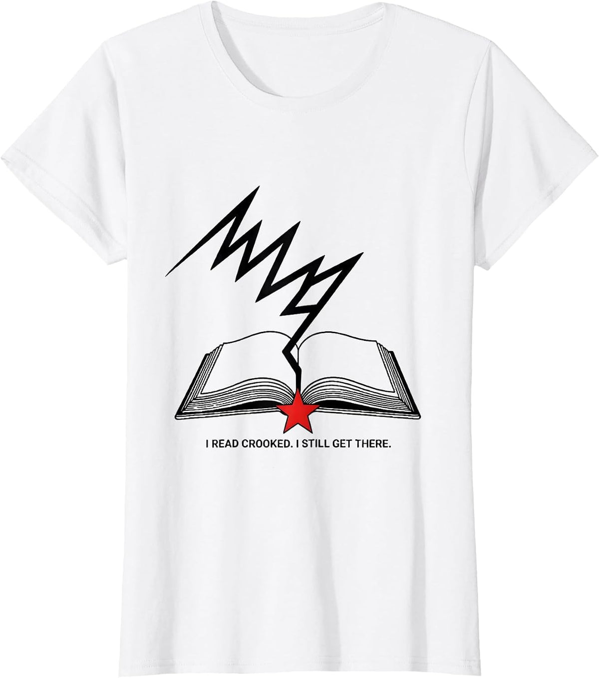 I Read Crooked I Still Get There Dyslexia Awareness October T-Shirt - White