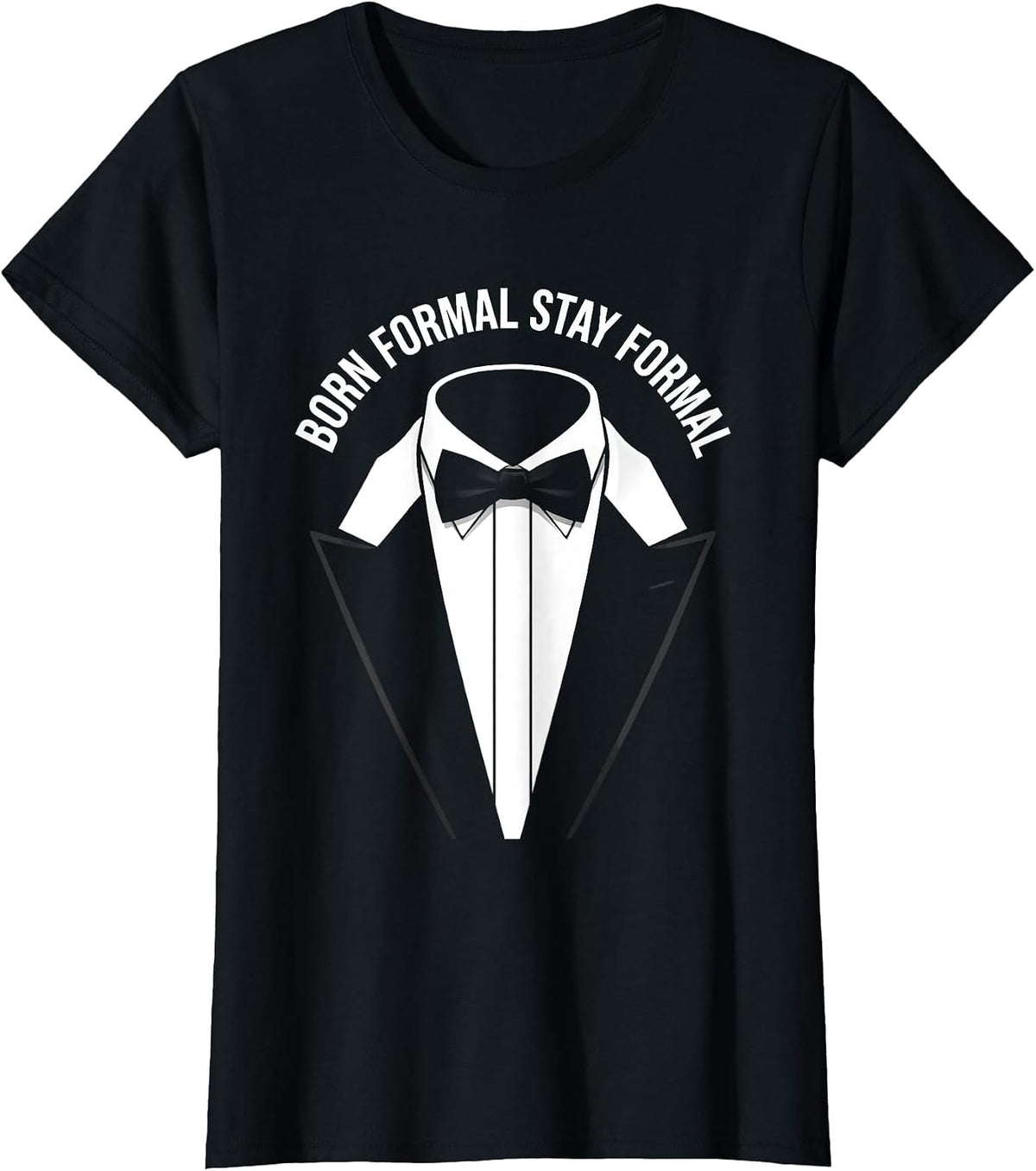 Born Formal Stay Formal Tuxedo Design T-Shirt - Black
