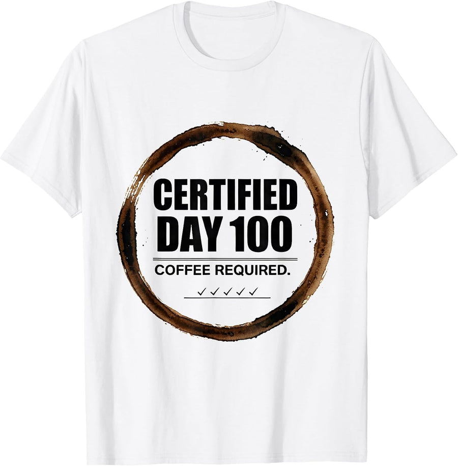 Men's Certified Day 100 Coffee Required Funny Teacher 100th Day T-Shirt - White