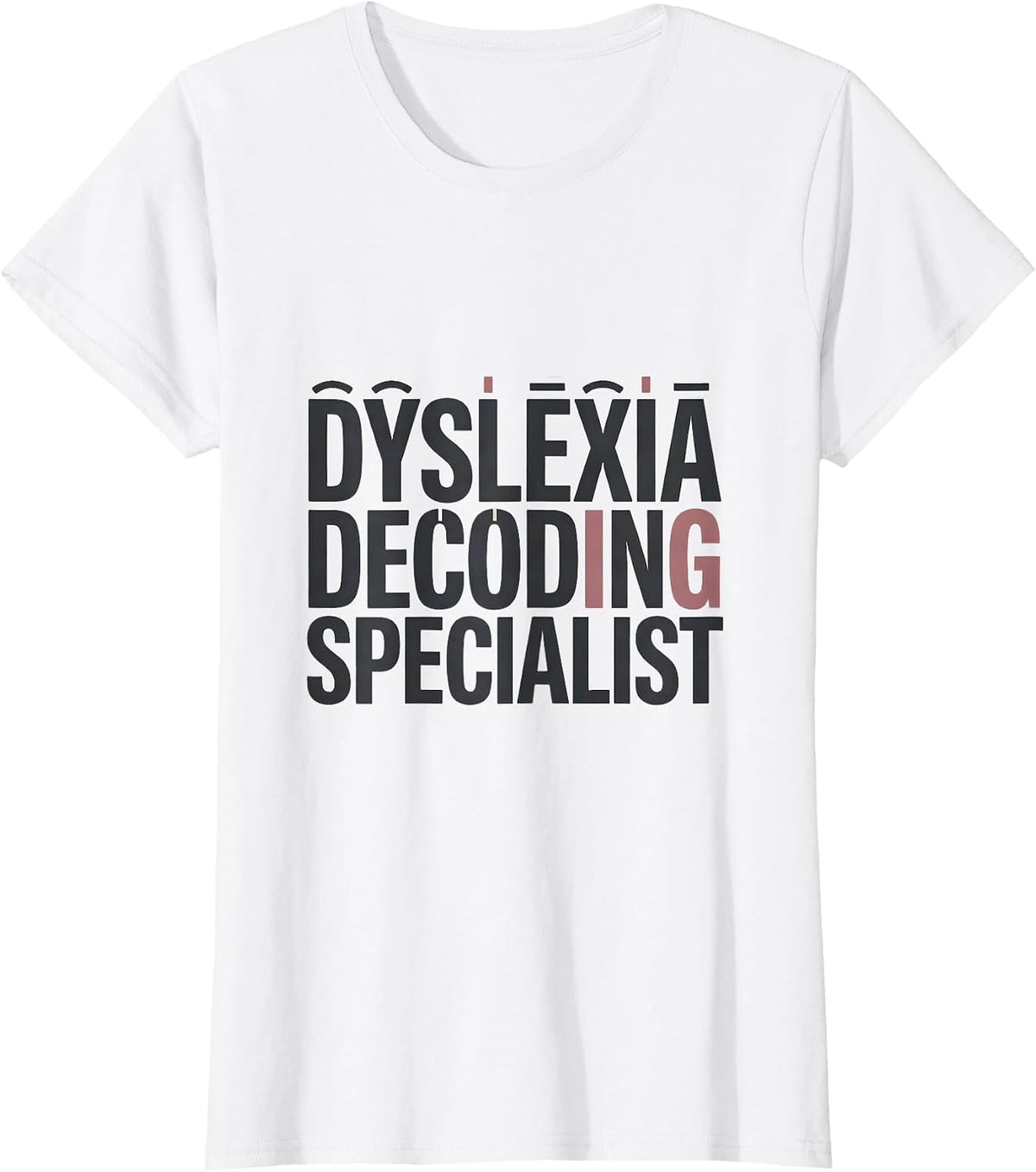 Women's Dyslexia Decoding Specialist Funny Dyslexia Teacher T-Shirt - White