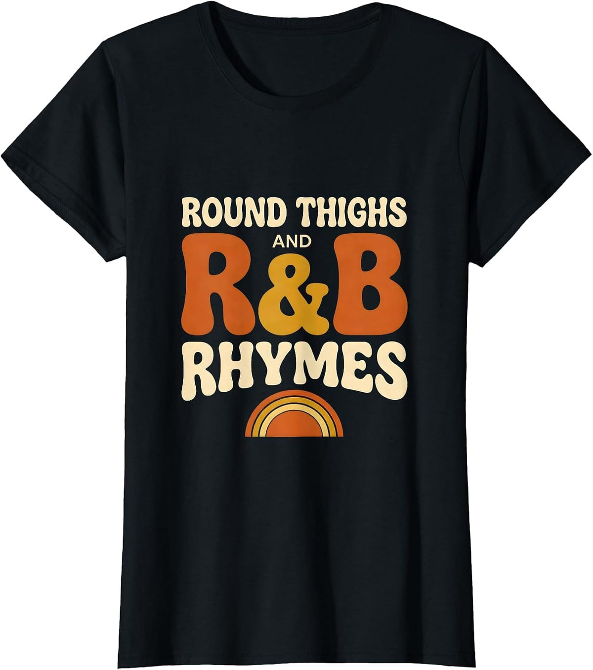 Women's Round Thighs And R&B Rhymes Retro Funny Music Lover T-Shirt - Black