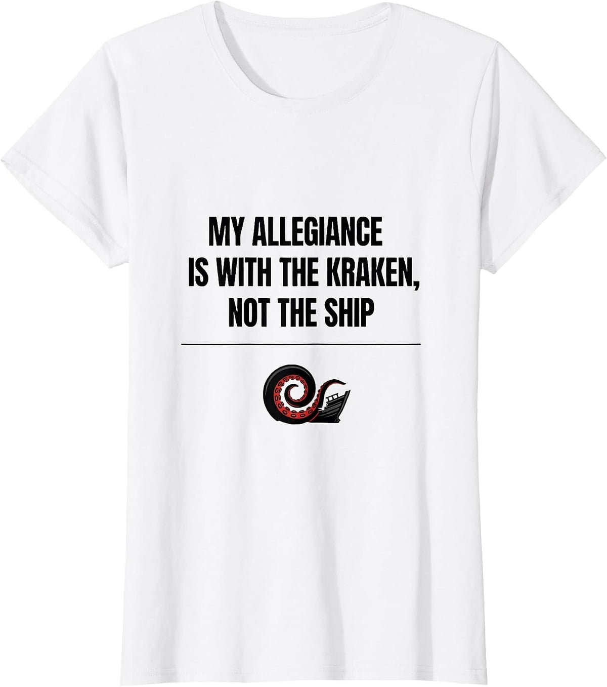 Women's My Allegiance Is With The Kraken, Not The Ship Octopus Lover T-Shirt - White