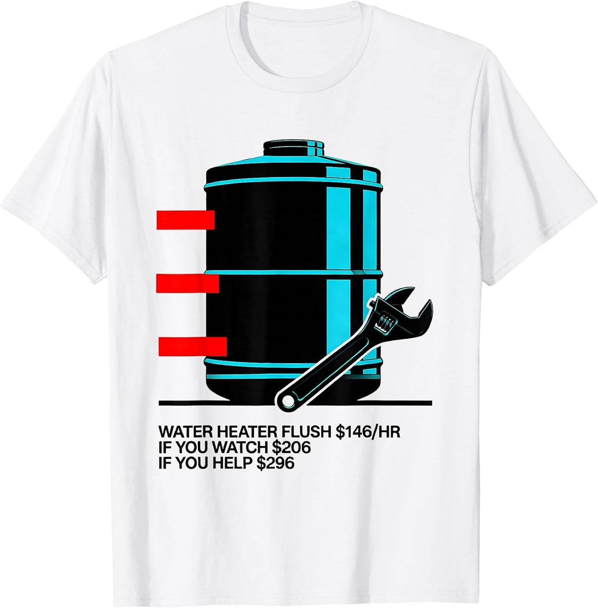 Men's Water Heater Flush Funny Plumber Hourly Rate Dad Joke T-Shirt - White