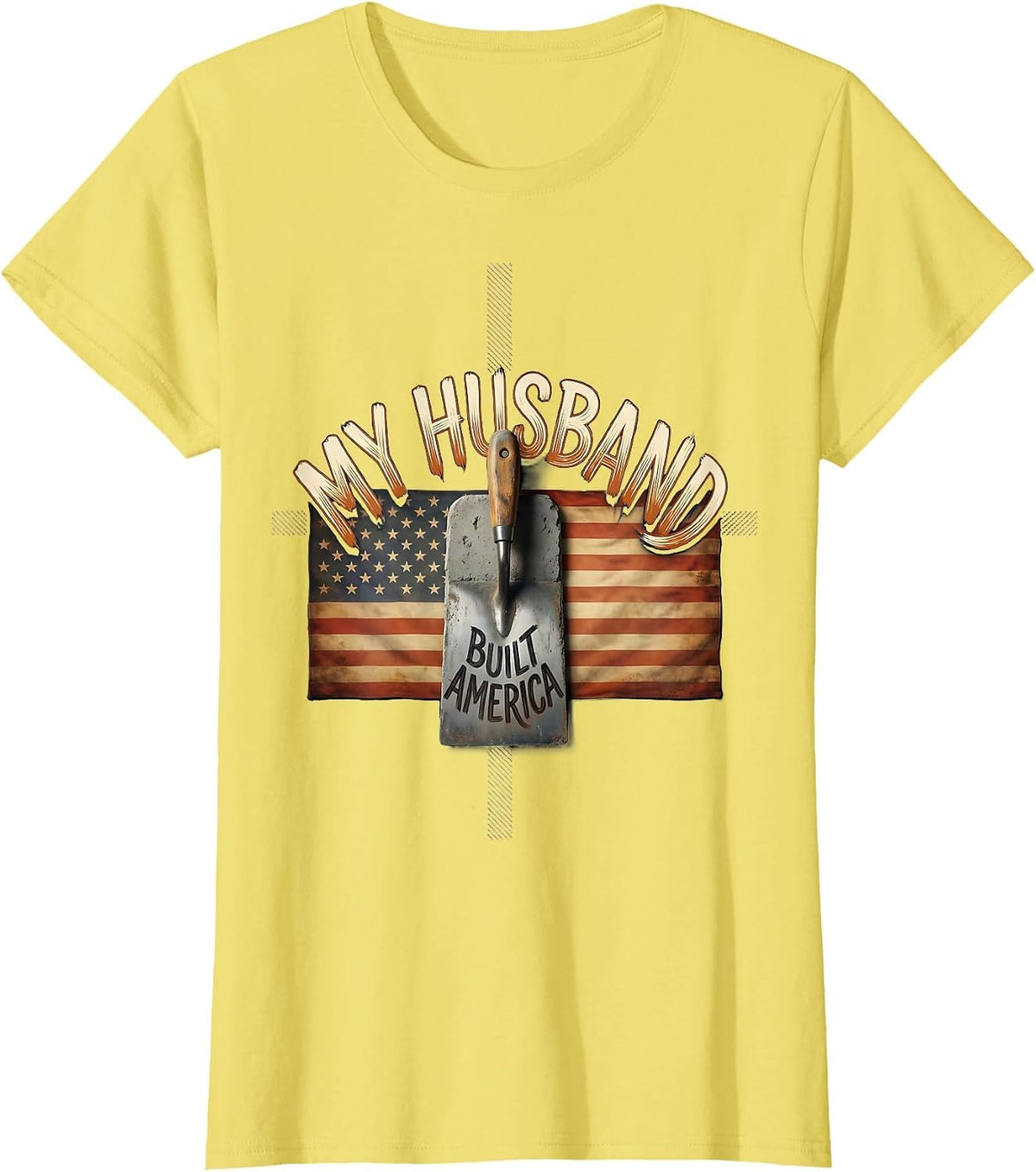 My Husband Built America Distressed Handyman Labor Day T-Shirt - Lemon Yellow