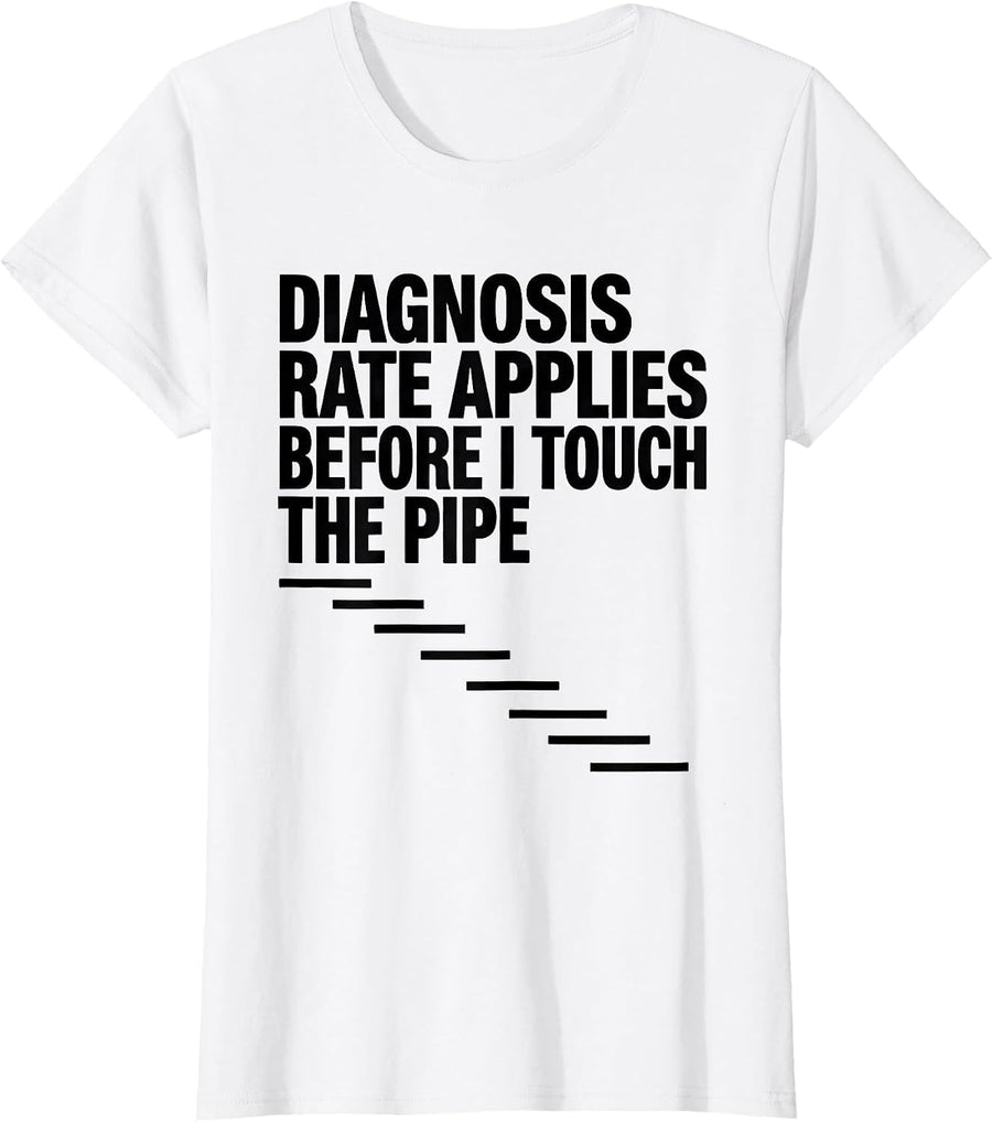 Women's Diagnosis Rate Applies Before I Touch The Pipe Funny Plumber T-Shirt - White