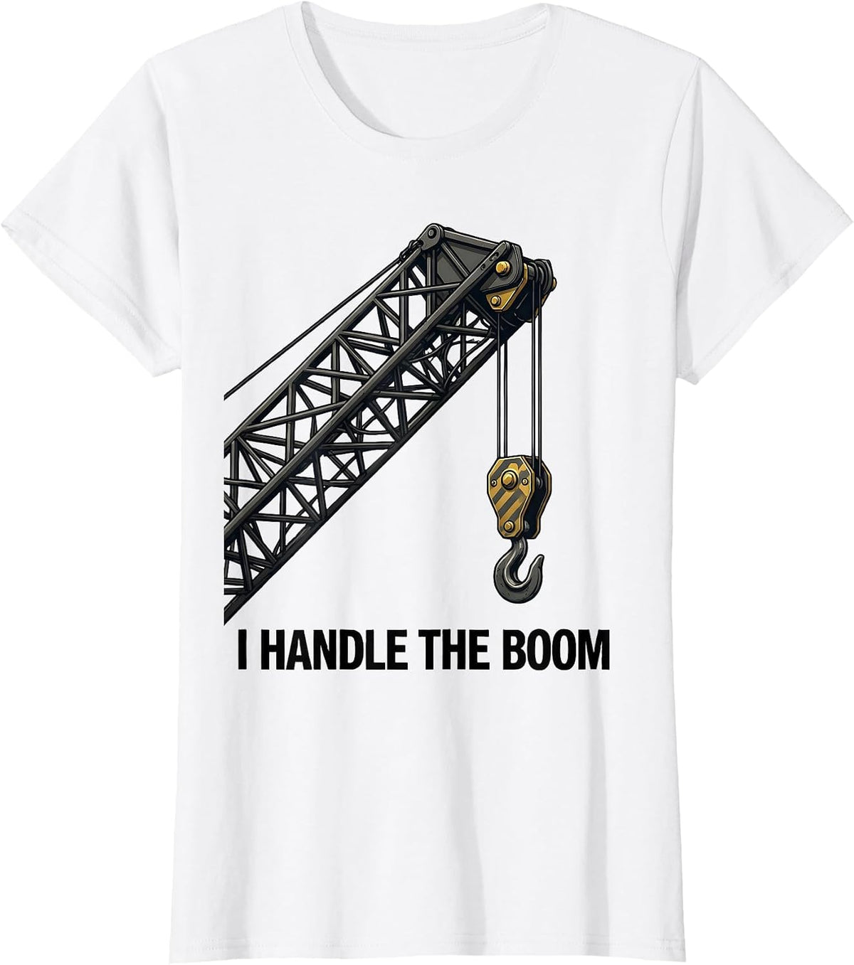 Women's I Handle The Boom Funny Crane Operator Construction Worker T-Shirt - White
