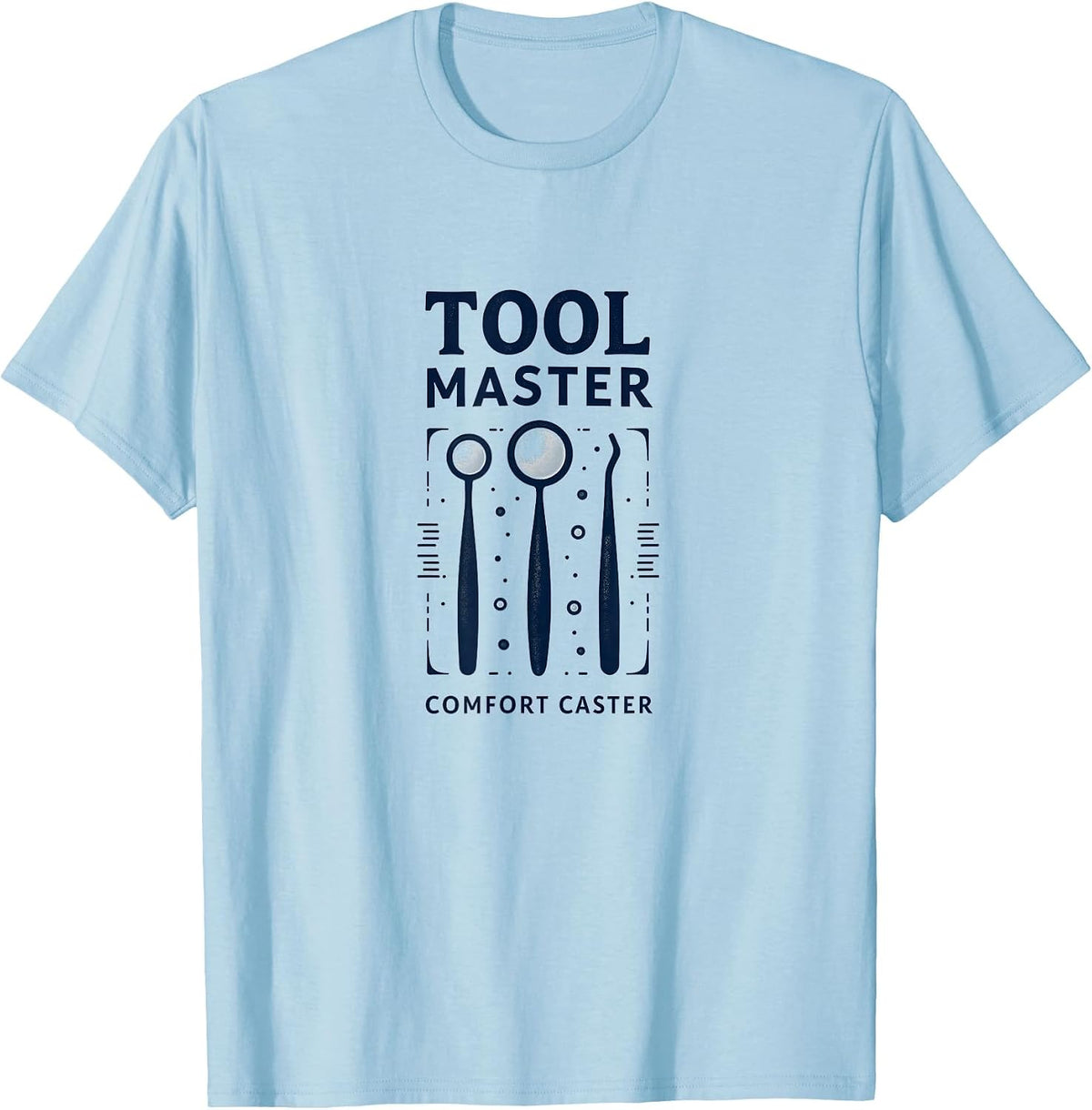 Tool Master Comfort Caster Dental Assistant Design T-Shirt - Baby Blue