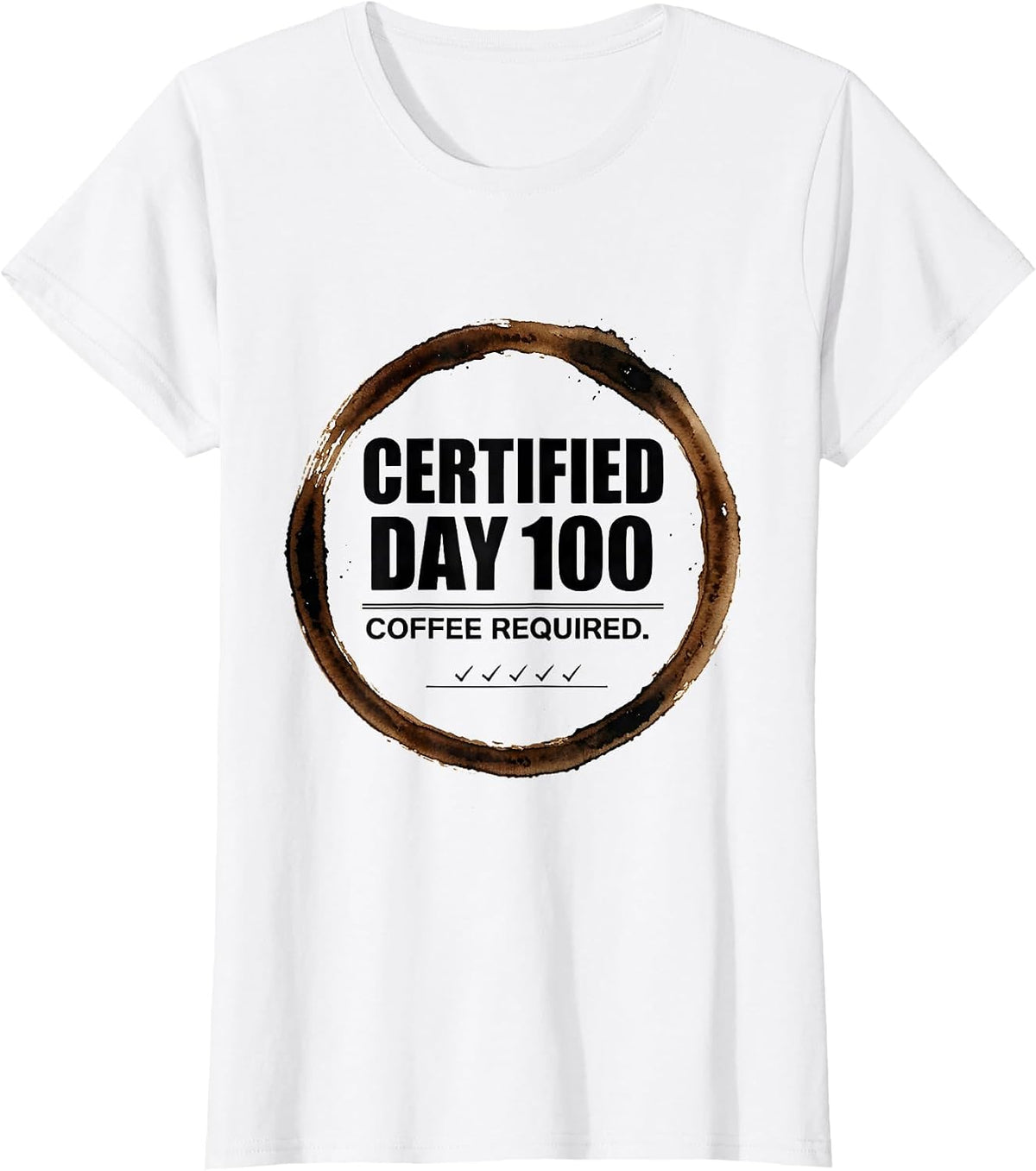 Women's Certified Day 100 Coffee Required Funny Teacher 100th Day T-Shirt - White
