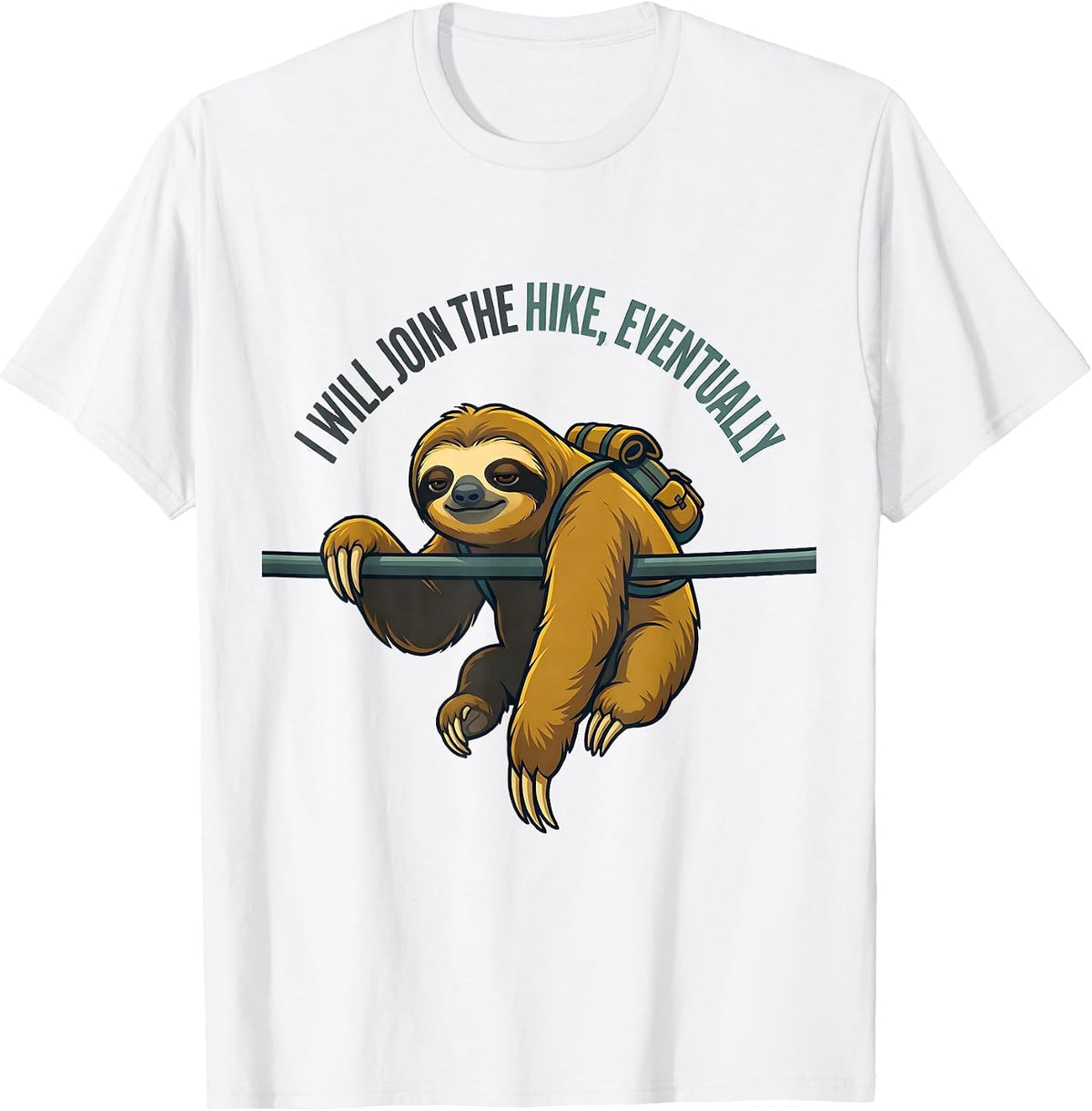 I Will Join The Hike Eventually Funny Sloth Lover Hiking T-Shirt - White