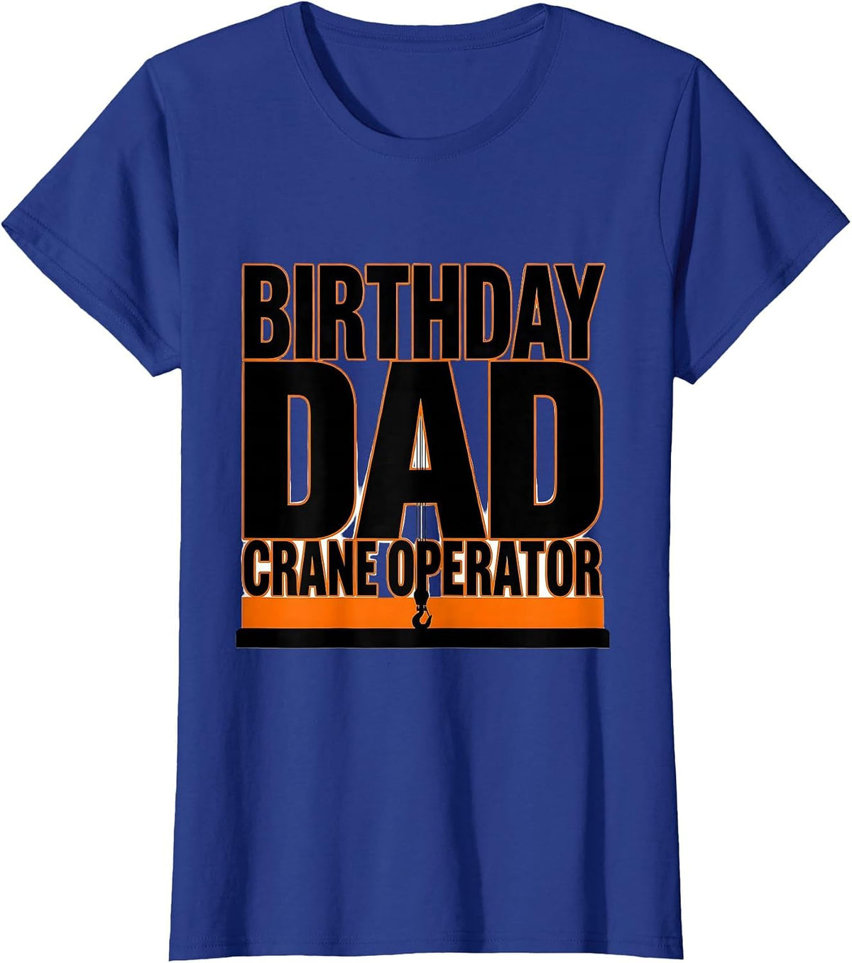 Women's Birthday Dad Crane Operator Funny Construction Crew Family T-Shirt - Royal Blue