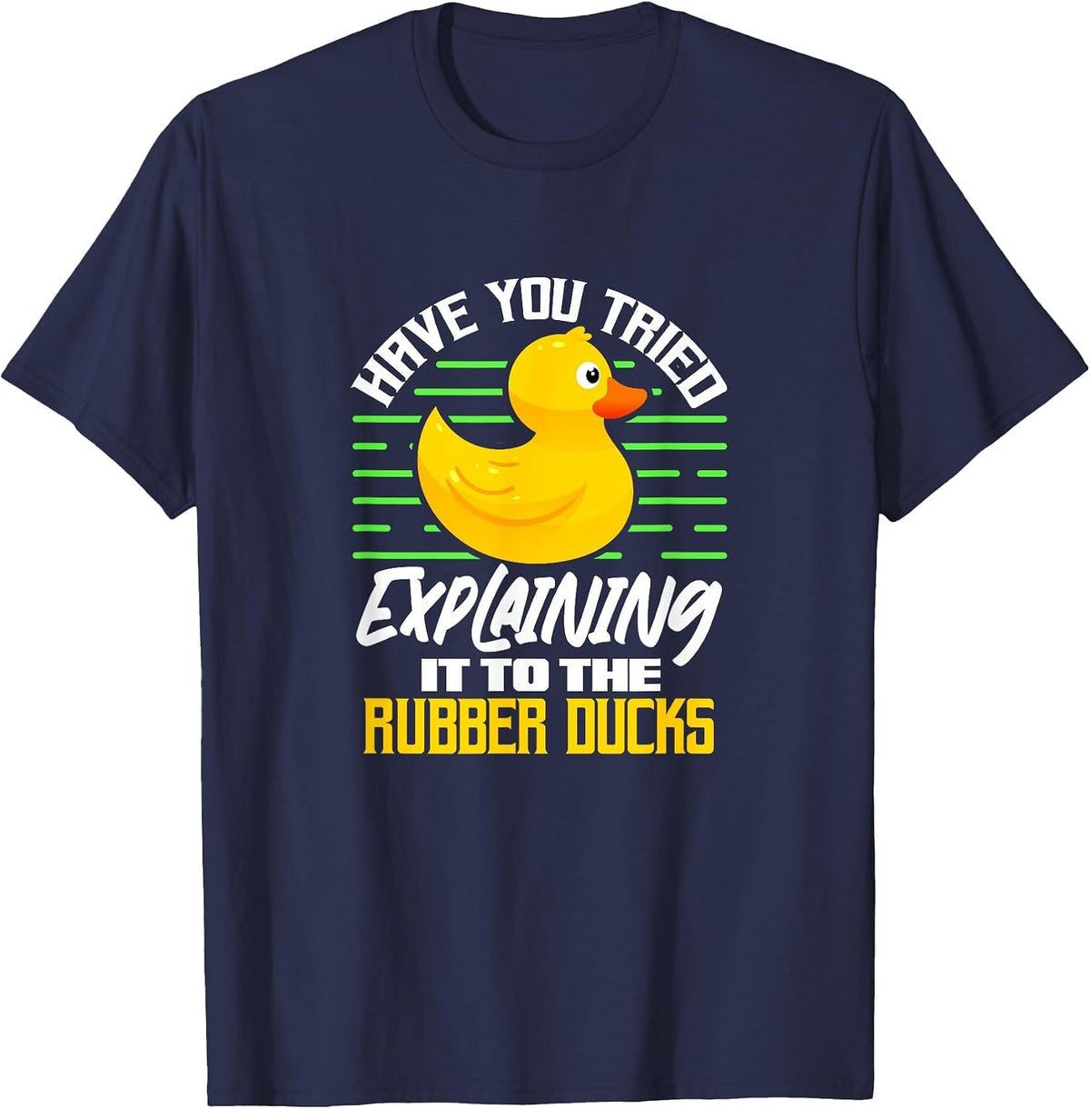 Programmer Have You Tried Explaining It to The Rubber Ducks T-Shirt - Navy Blue
