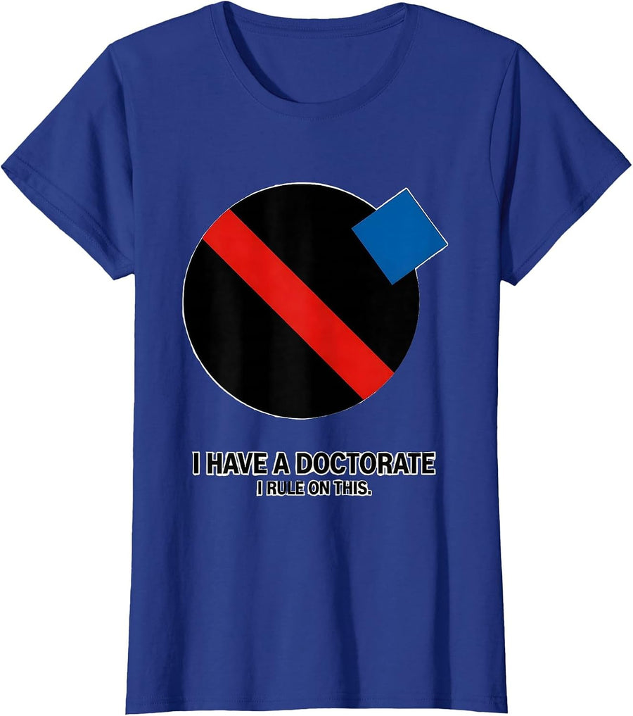 I Have A Doctorate, I Rule On This Funny PhD Graduation Gift T-Shirt, Women, Royal Blue, X-Large - As Pictured
