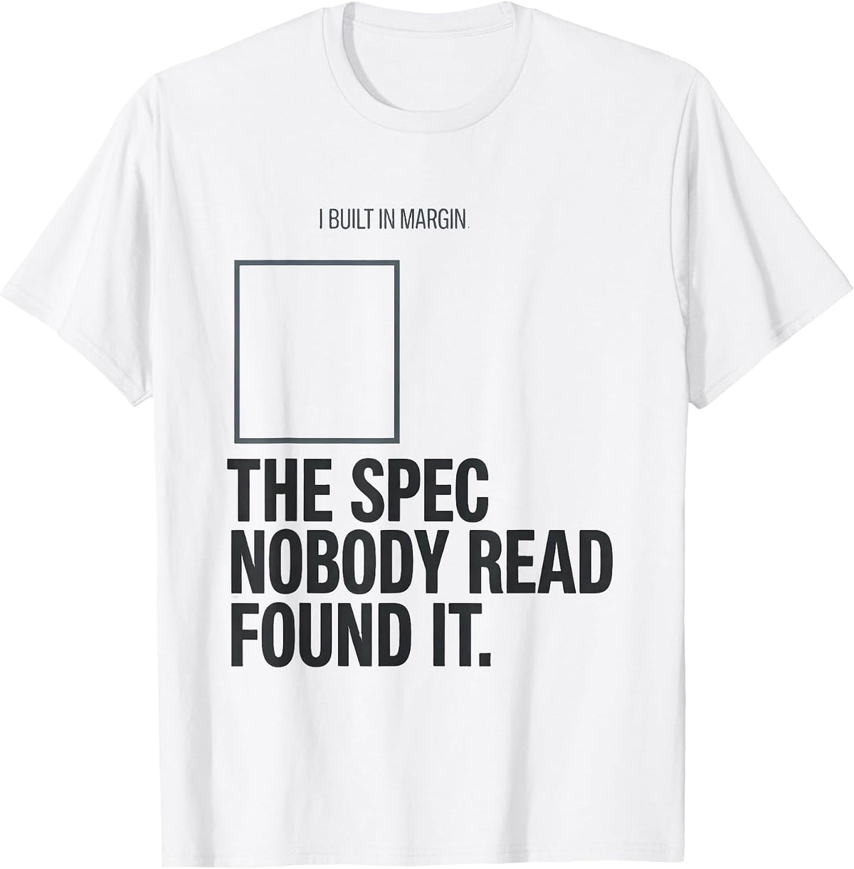 Men's I Built In Margin The Spec Nobody Read Found It Funny T-Shirt - White