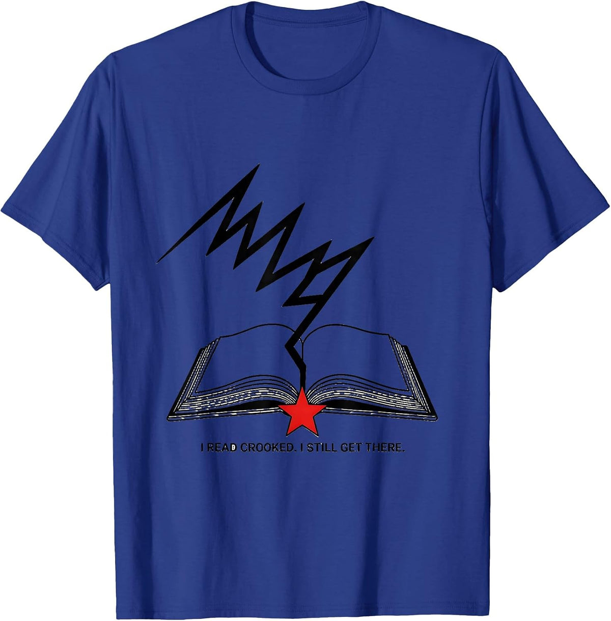 I Read Crooked I Still Get There Dyslexia Awareness October T-Shirt - Royal Blue