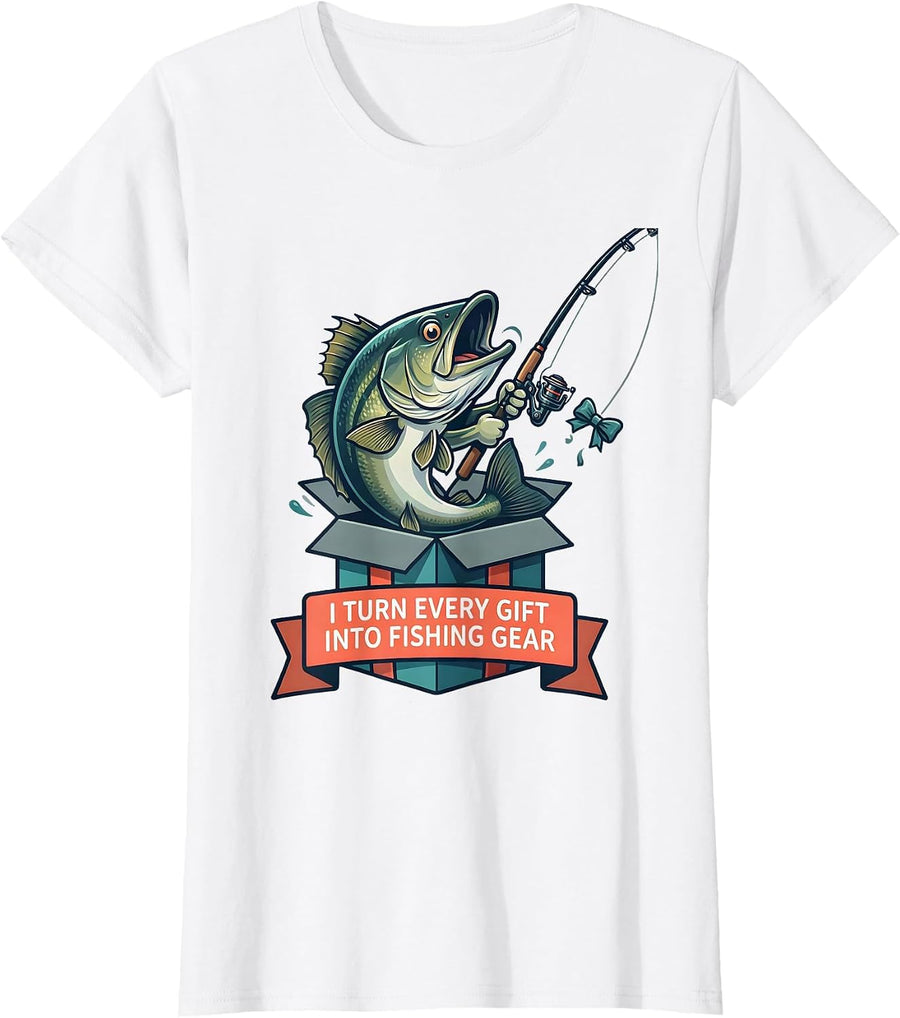 Women's I Turn Every Gift Into Fishing Gear Funny Fishing Humor Gift T-Shirt - White